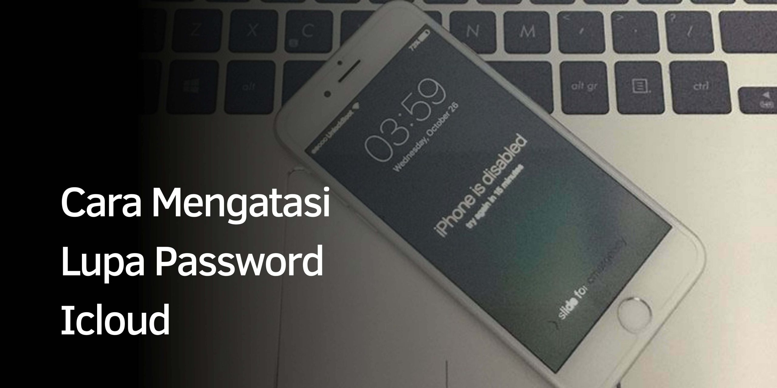 Cara Mengatasi Lupa Password Icloud