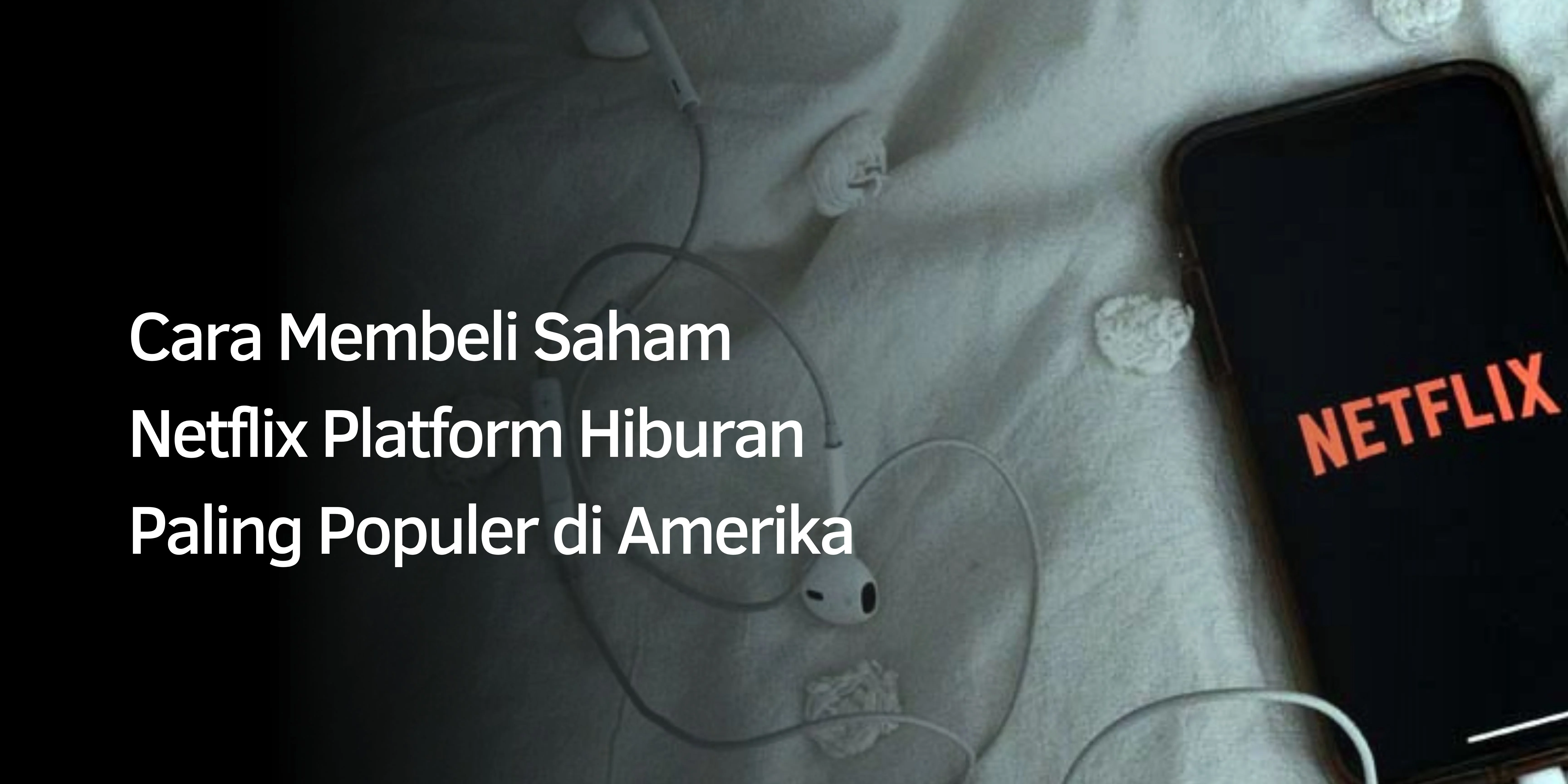 Cara Membeli Saham Netflix Platform Hiburan Paling Populer di Amerika