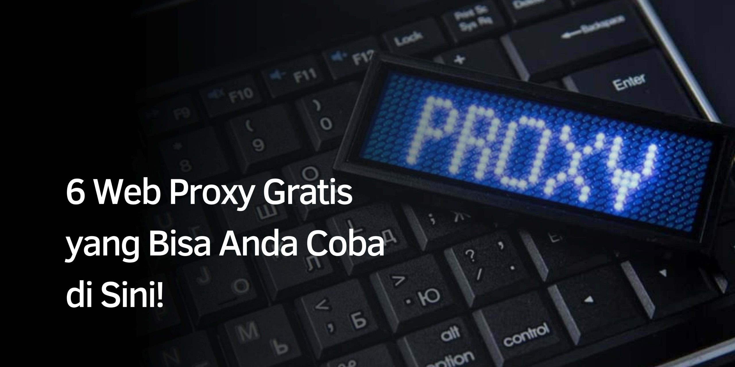 6 Web Proxy Gratis yang Bisa Anda Coba di Sini!