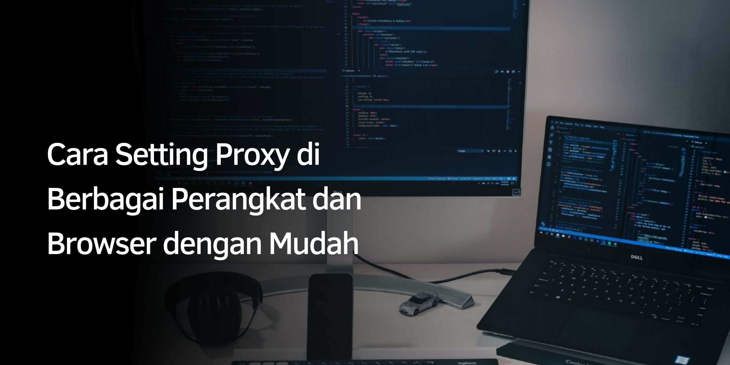 Cara Setting Proxy di Berbagai Perangkat dan Browser dengan Mudah