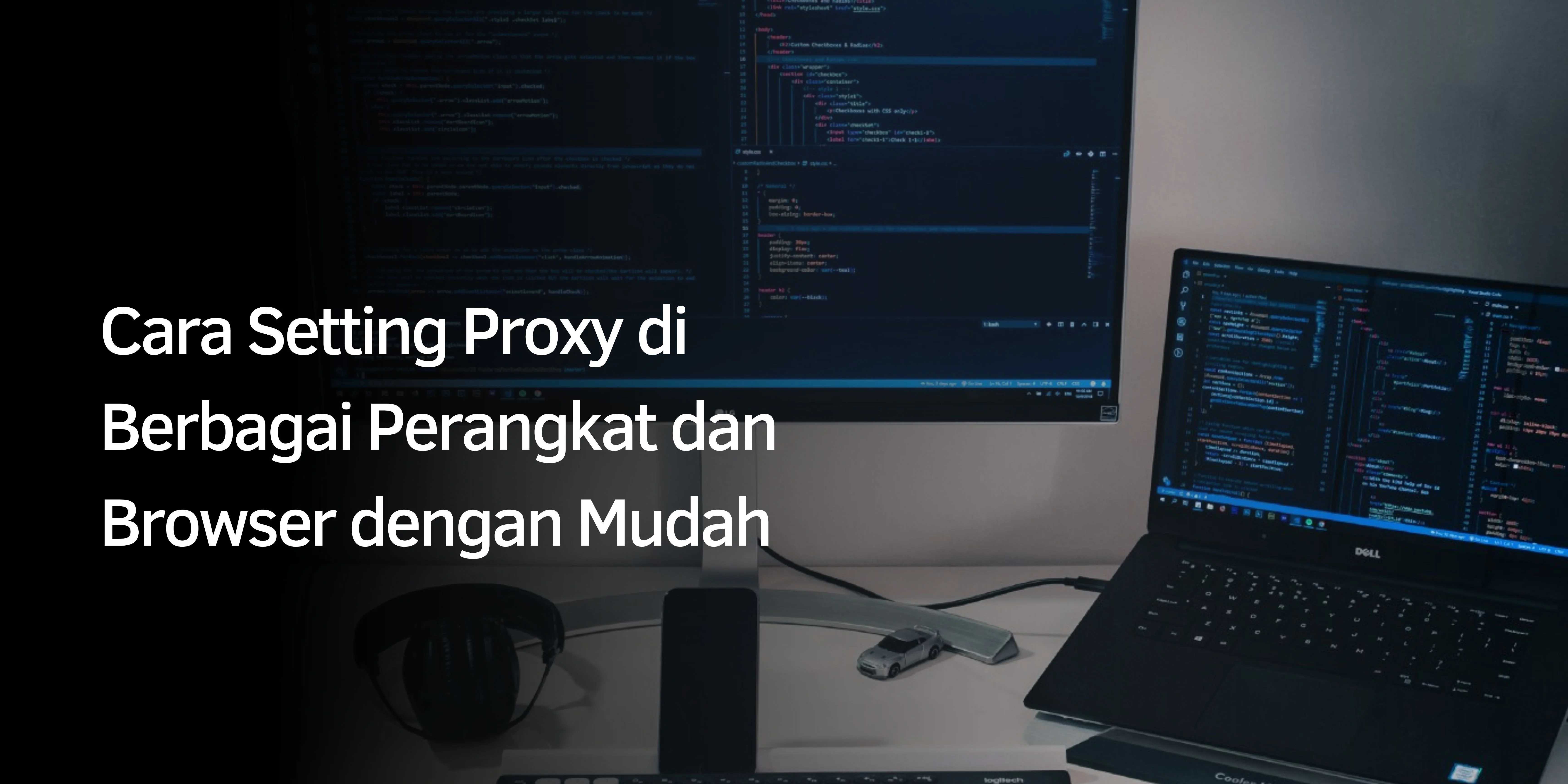 Cara Setting Proxy di Berbagai Perangkat dan Browser dengan Mudah