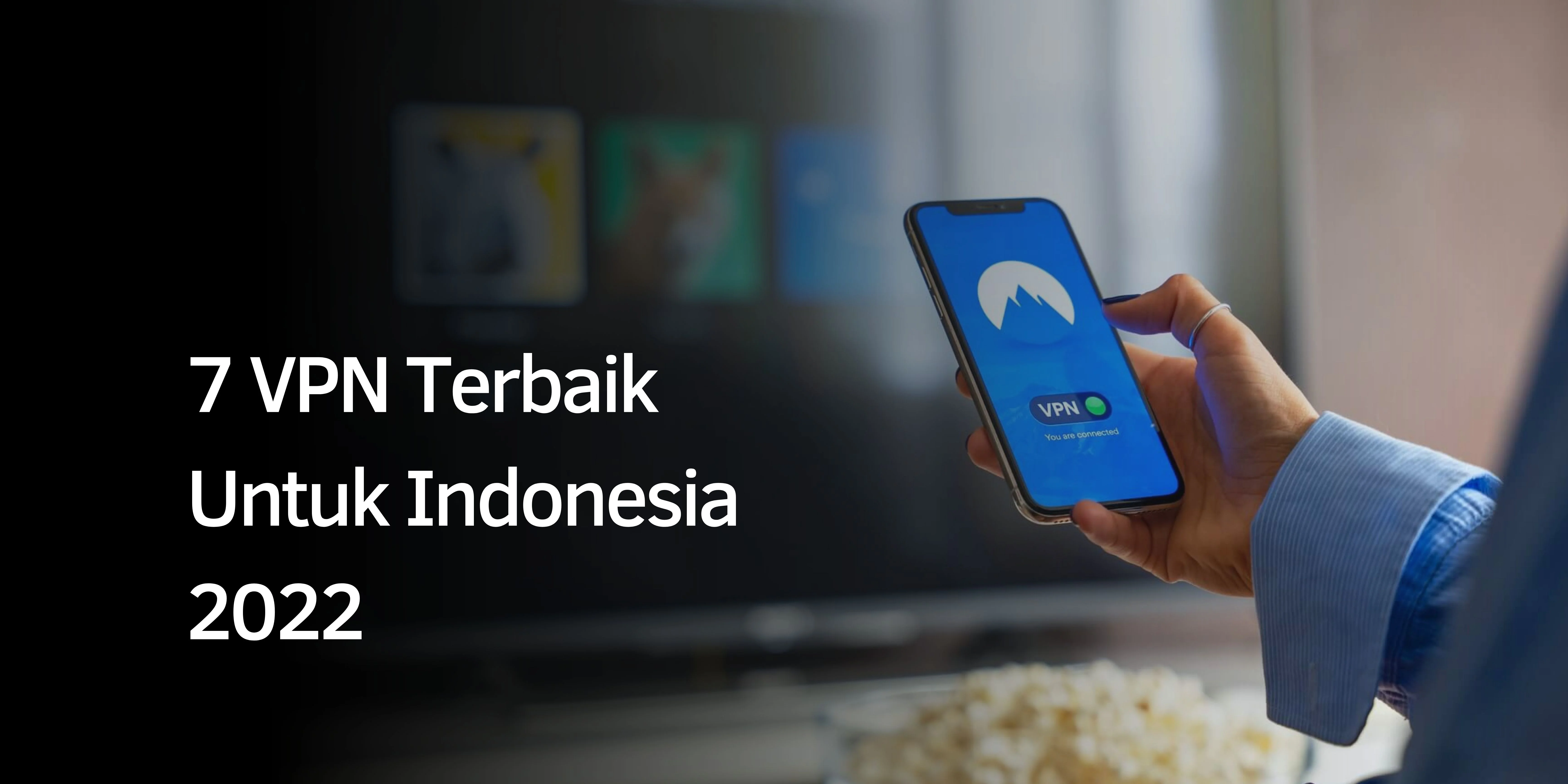 7 VPN Terbaik Untuk Indonesia