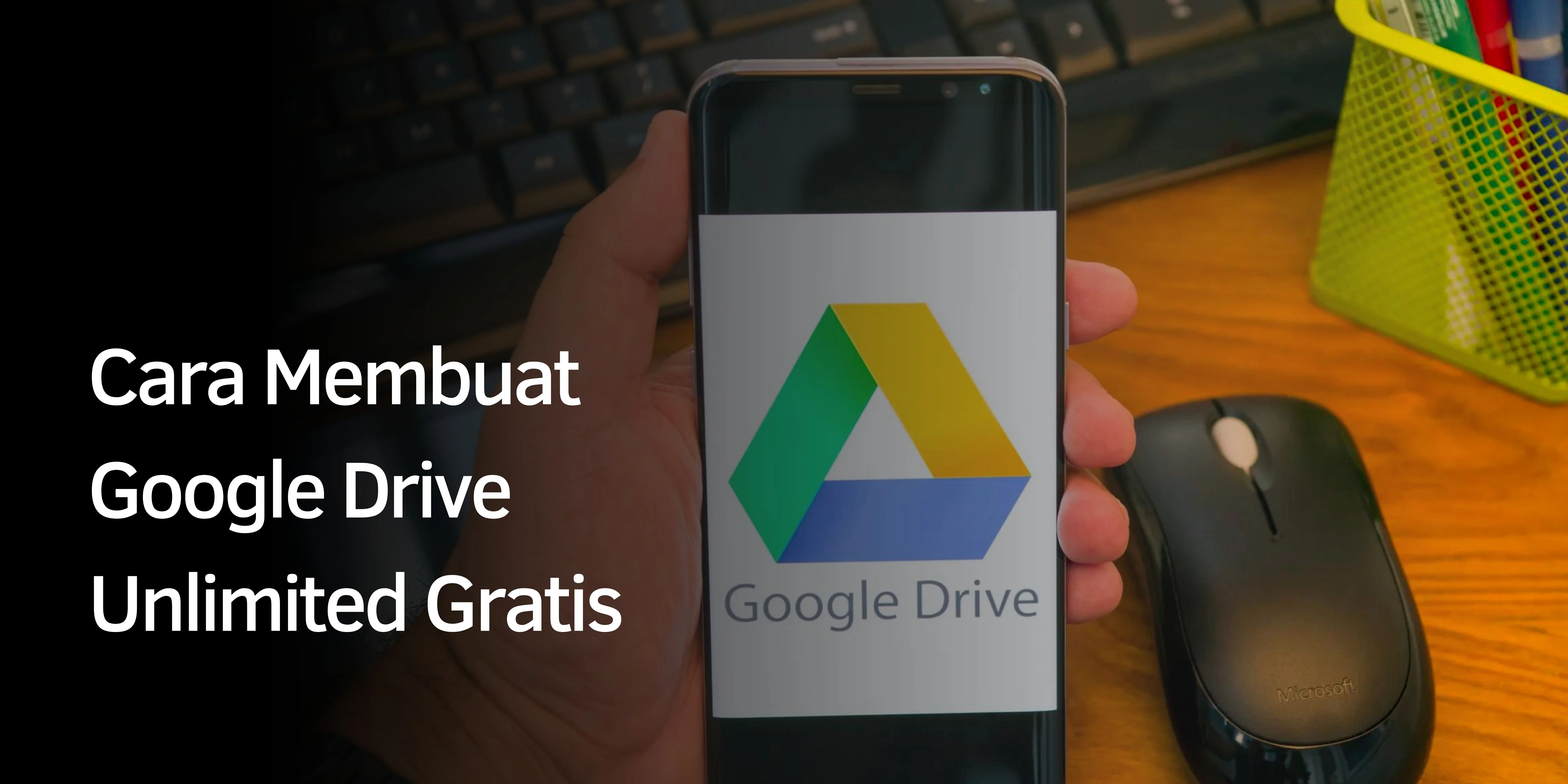 Cara Membuat Google Drive Unlimited Gratis