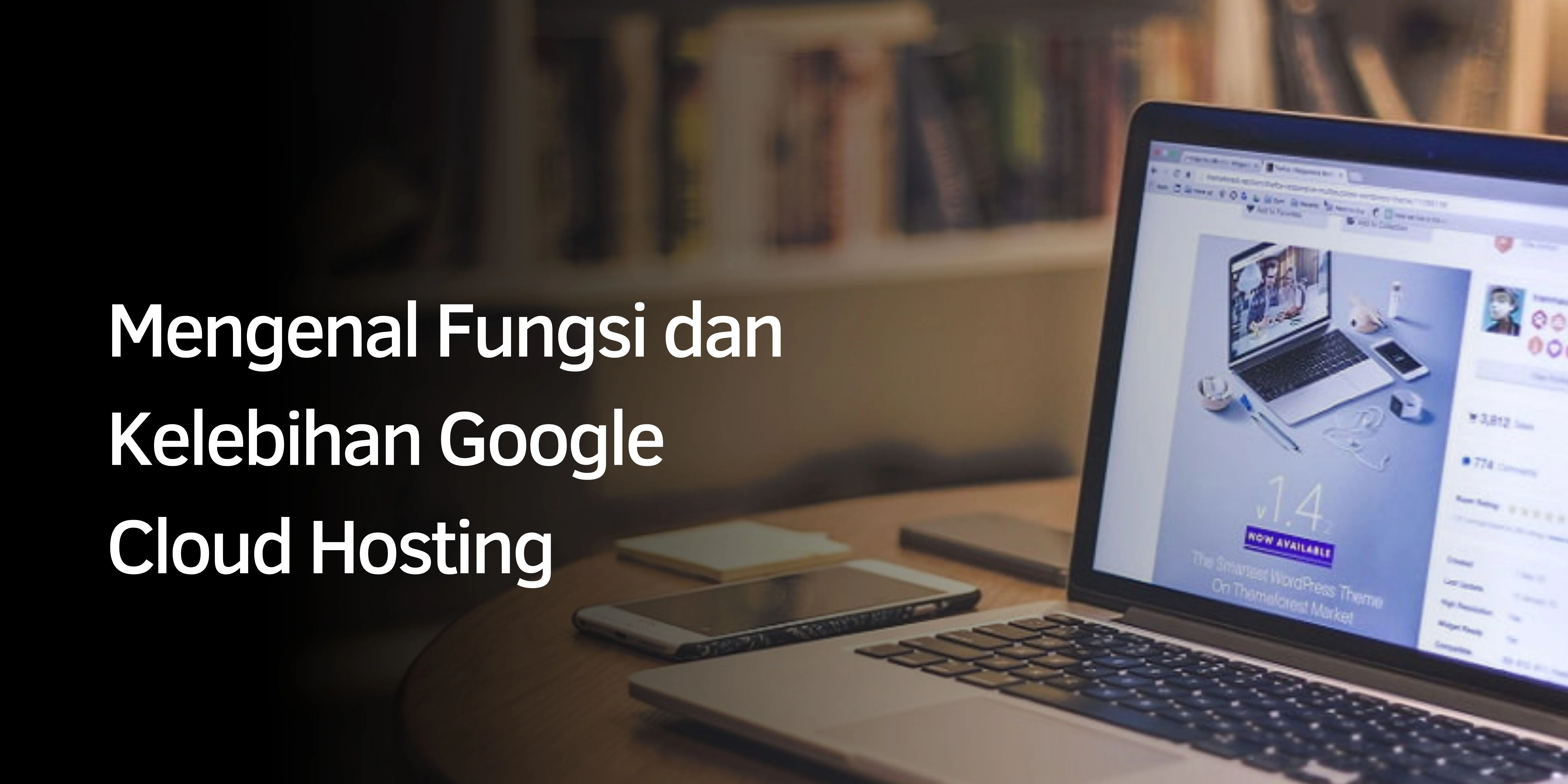 Fungsi dan Kelebihan Google Cloud Hosting