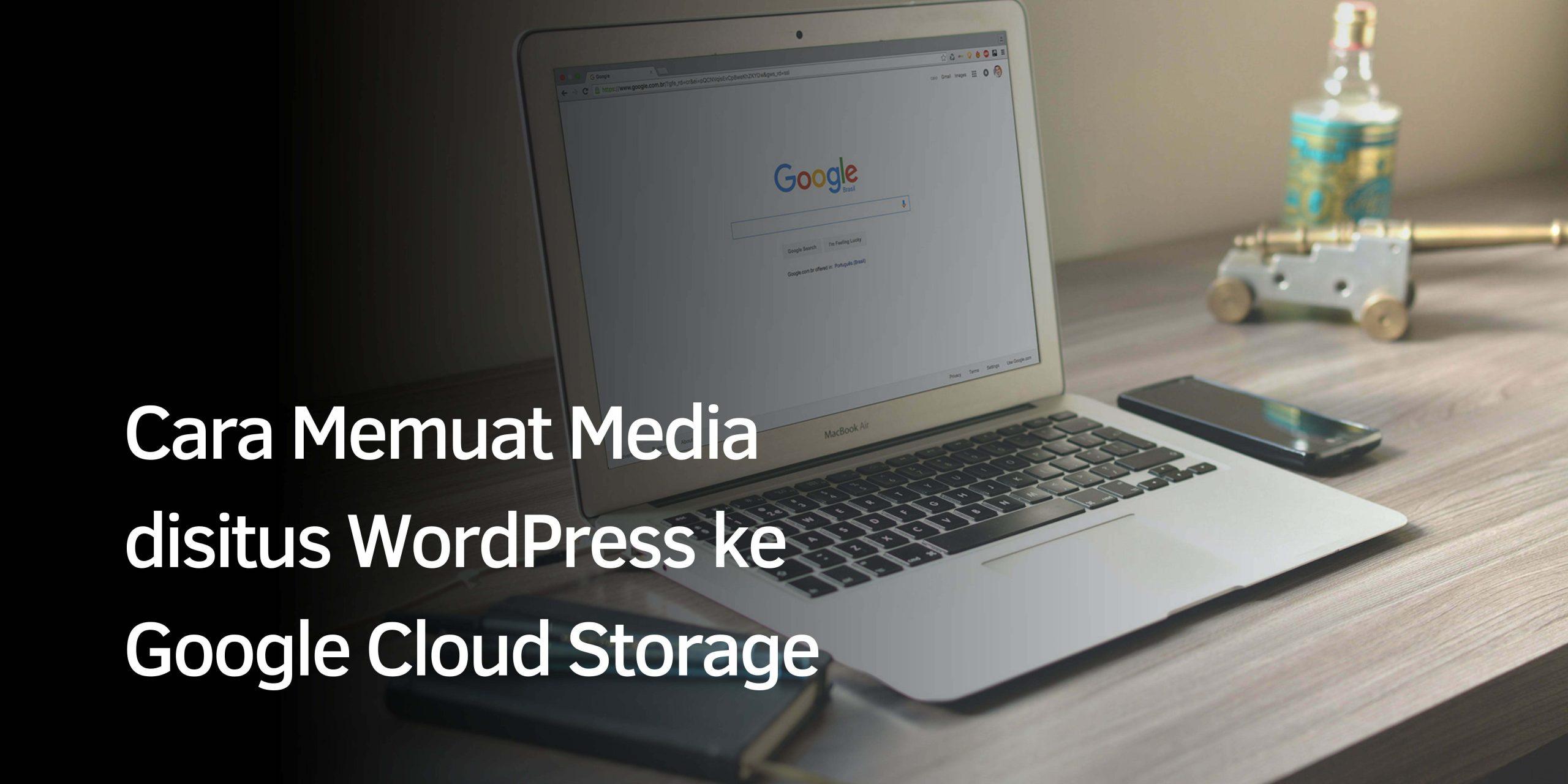 Cara Memuat Media disitus WordPress ke Google Cloud Storage