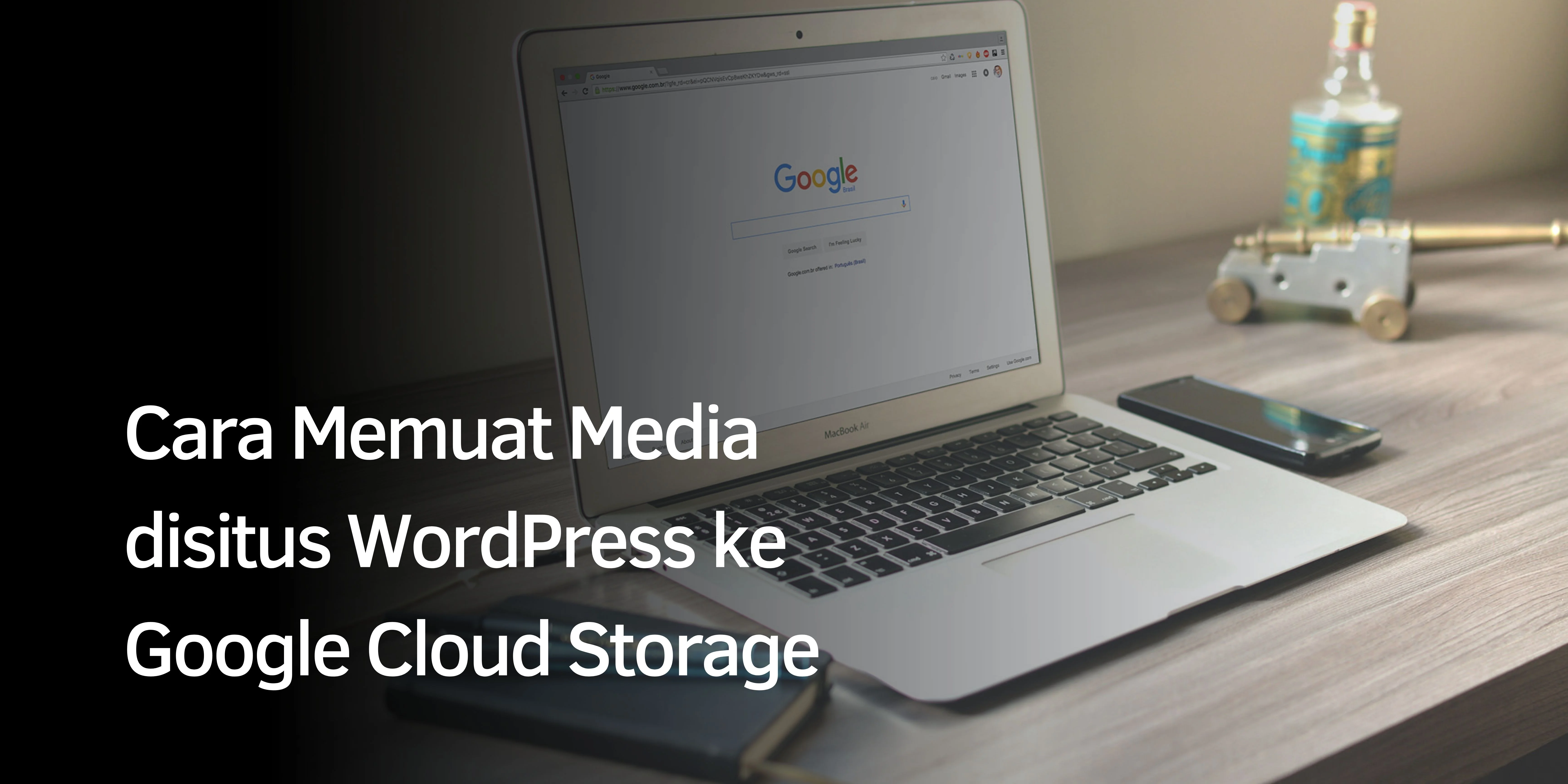 Cara Memuat Media disitus WordPress ke Google Cloud Storage