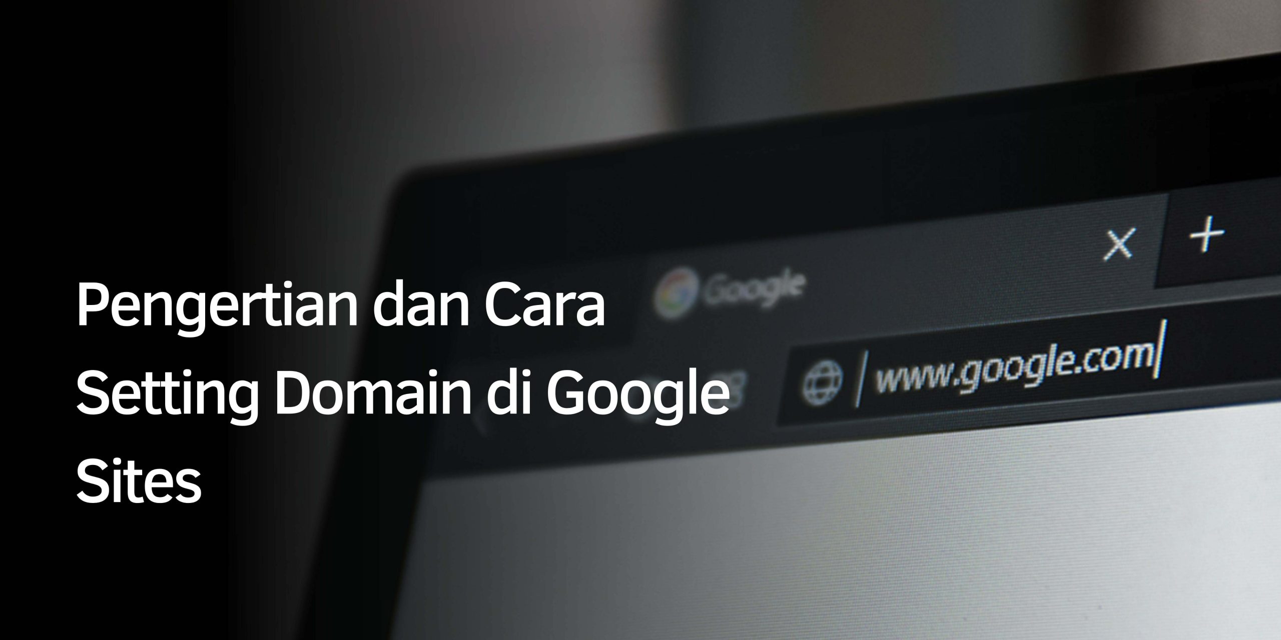 Pengertian dan Cara Setting Domain di Google Sites