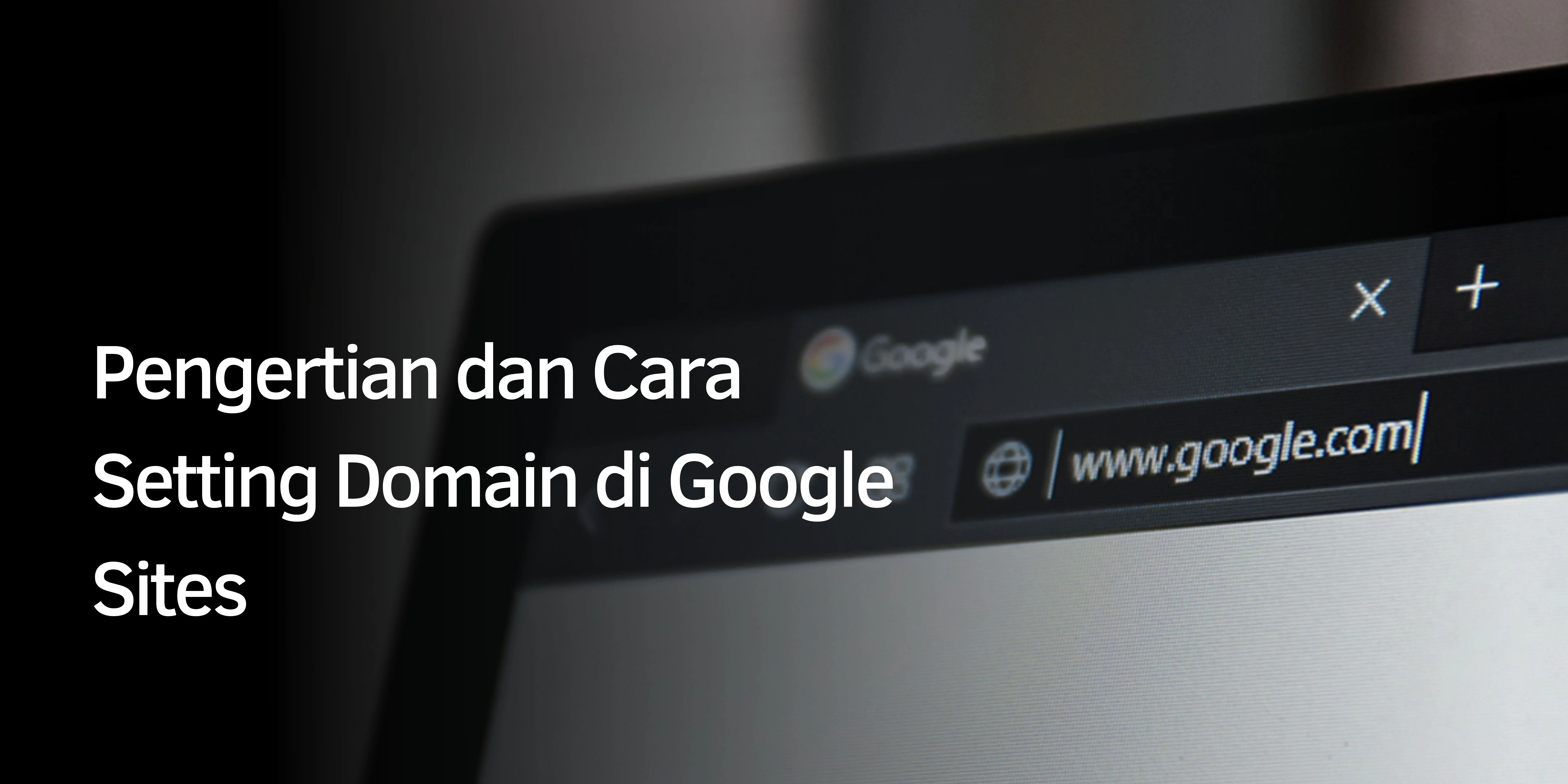 Pengertian dan Cara Setting Domain di Google Sites