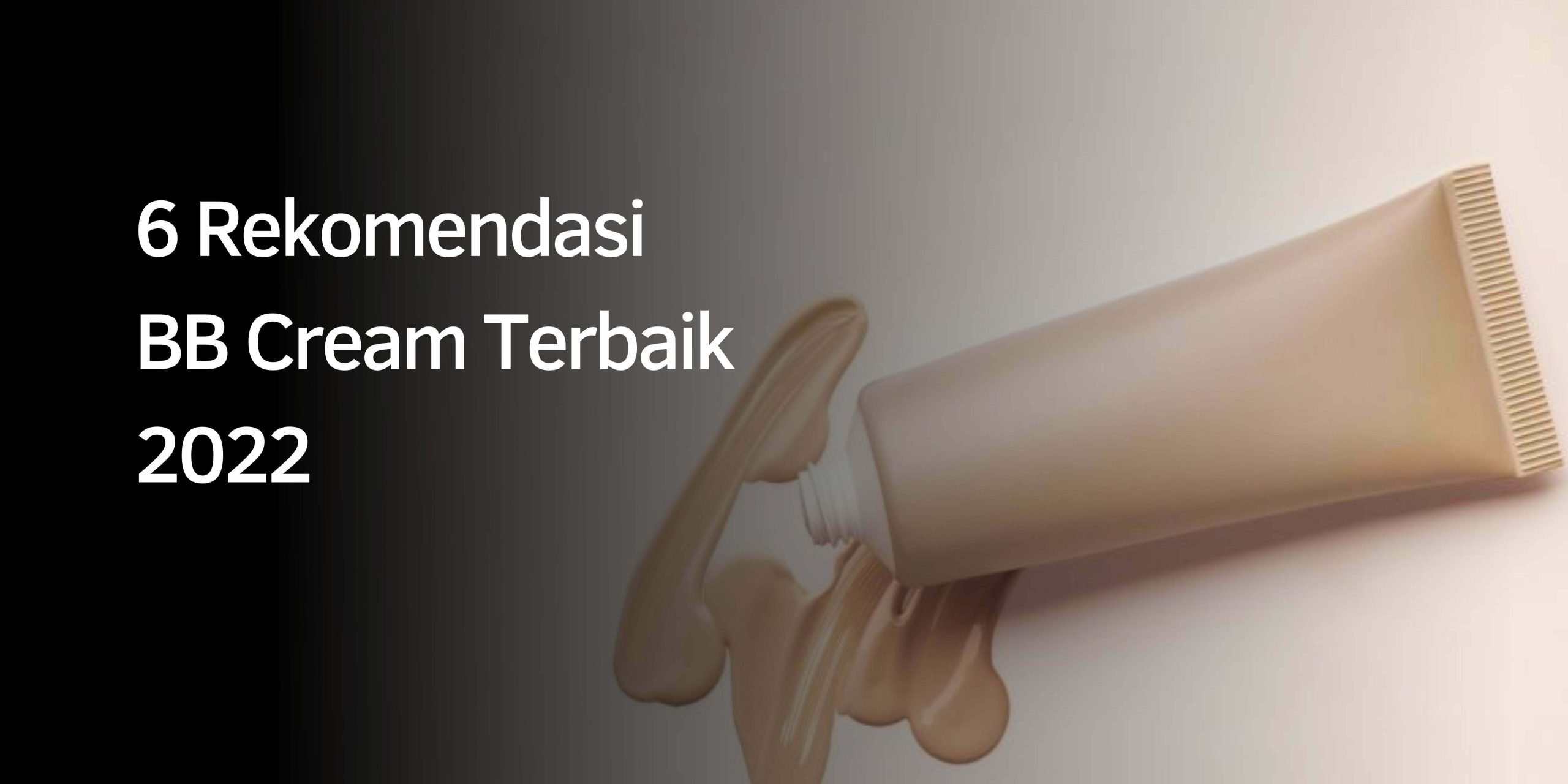 Rekomendasi BB Cream Terbaik
