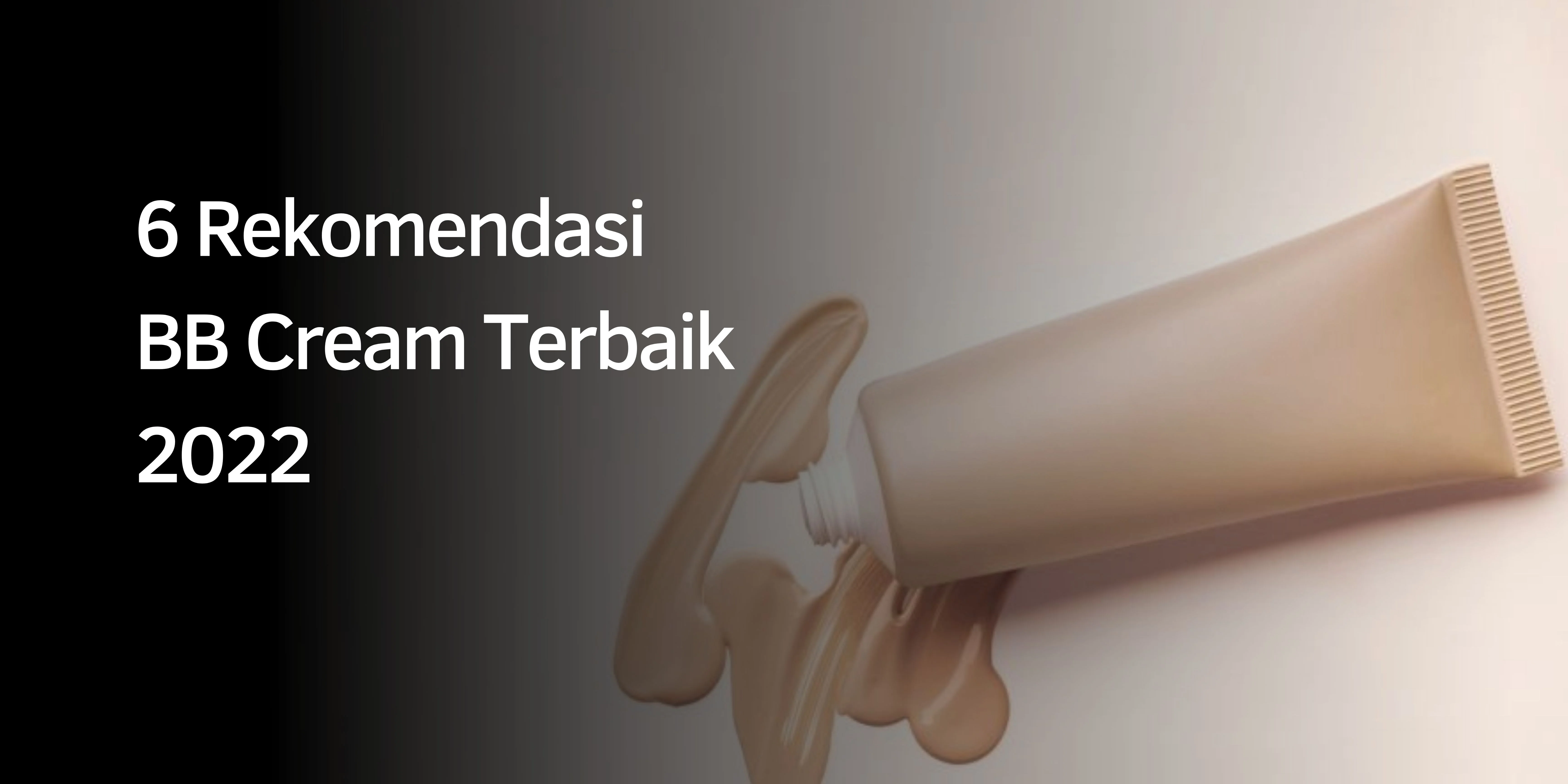Rekomendasi BB Cream Terbaik