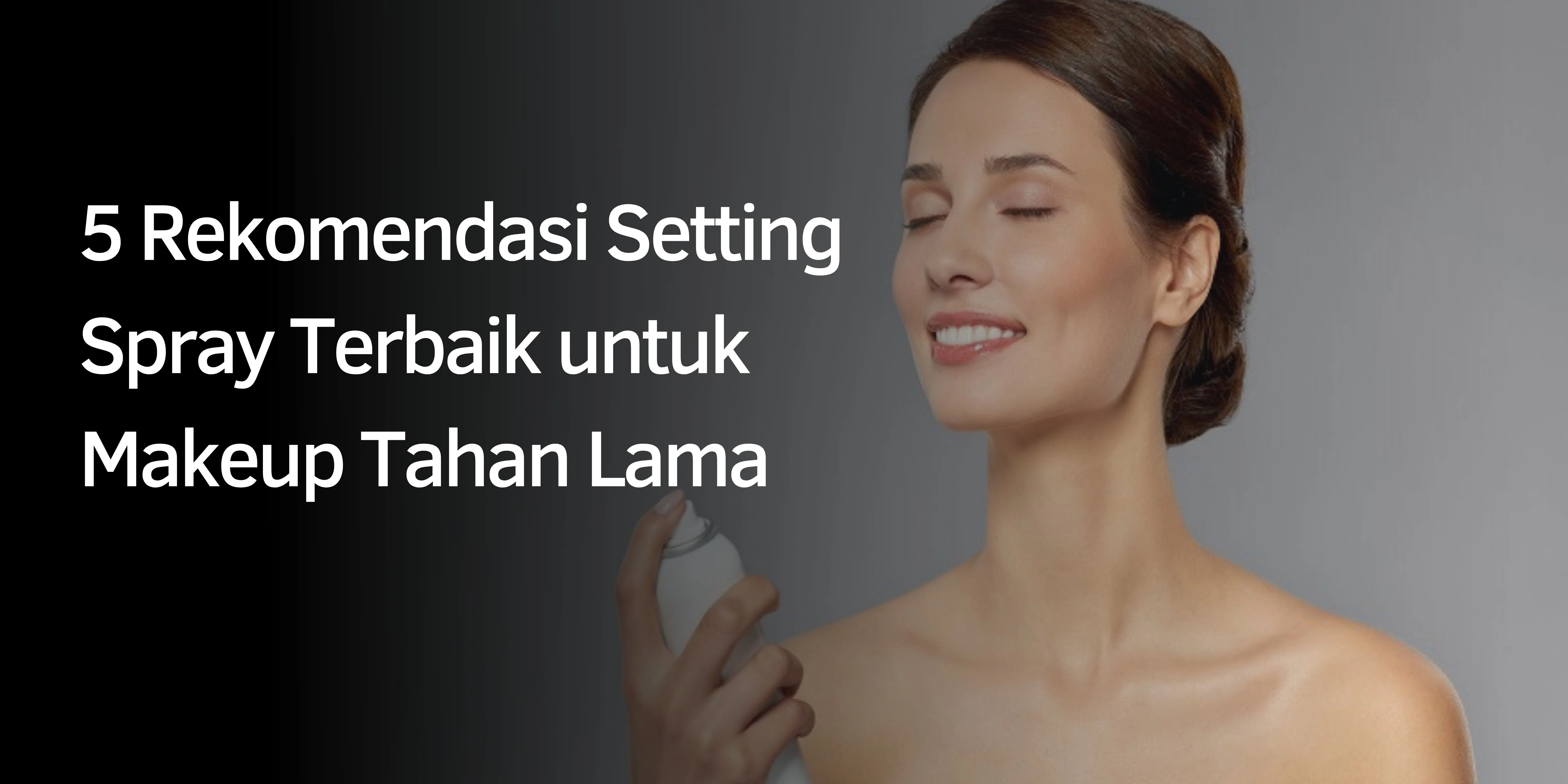Rekomendasi Setting Spray Terbaik