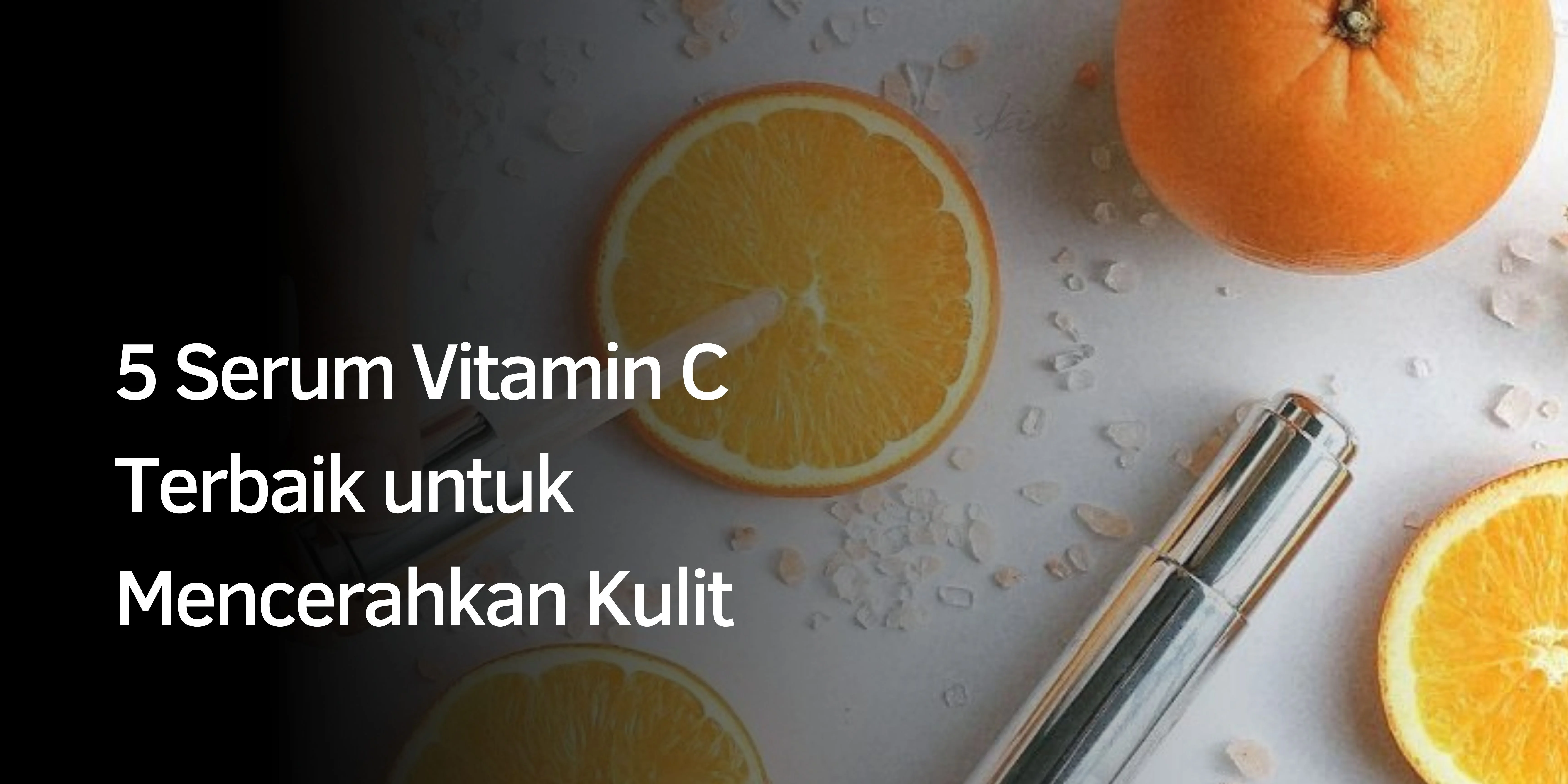 Serum Vitamin C dan Fungsinya untuk Kulit