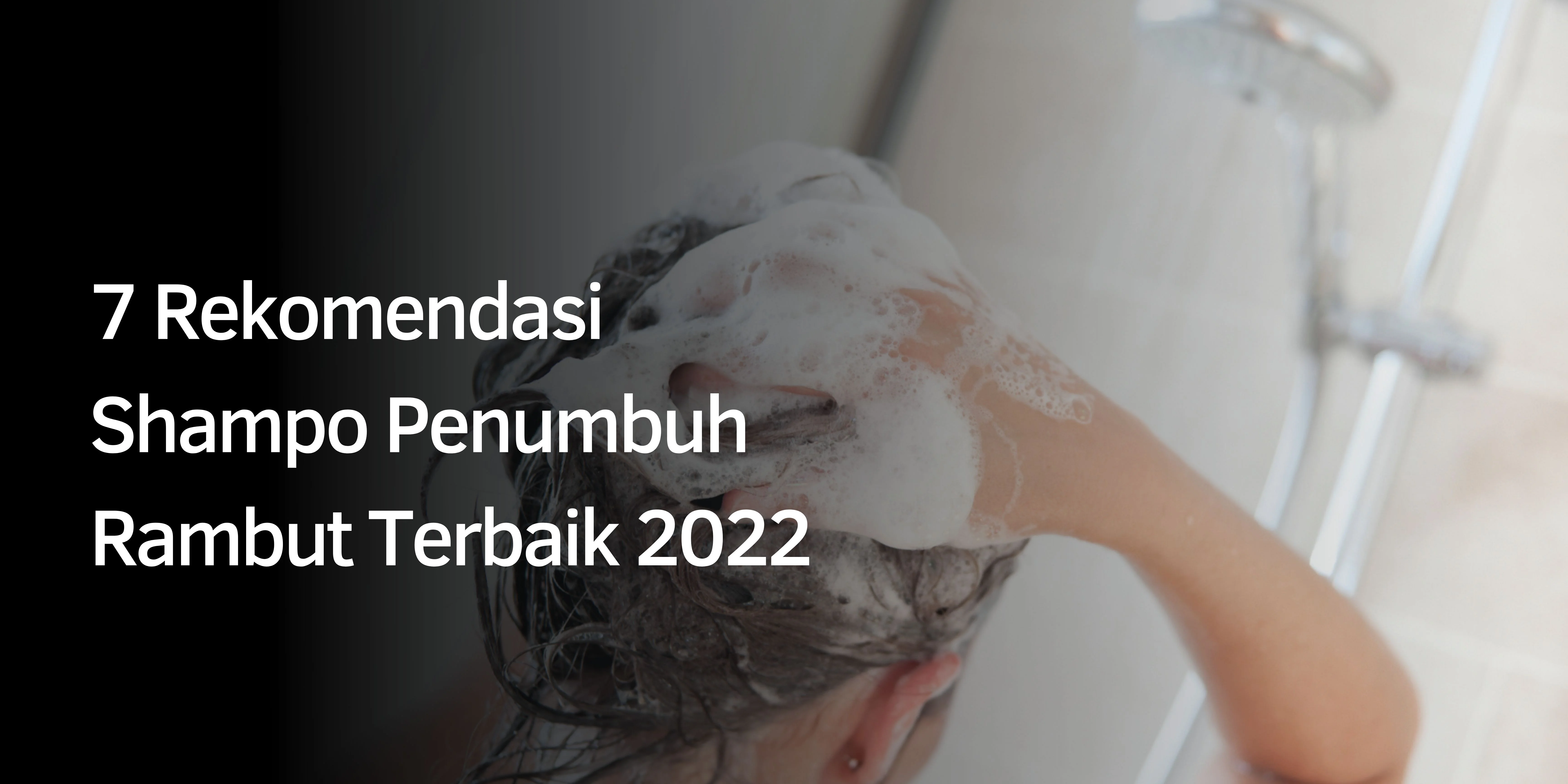 Rekomendasi Shampo Penumbuh Rambut Terbaik