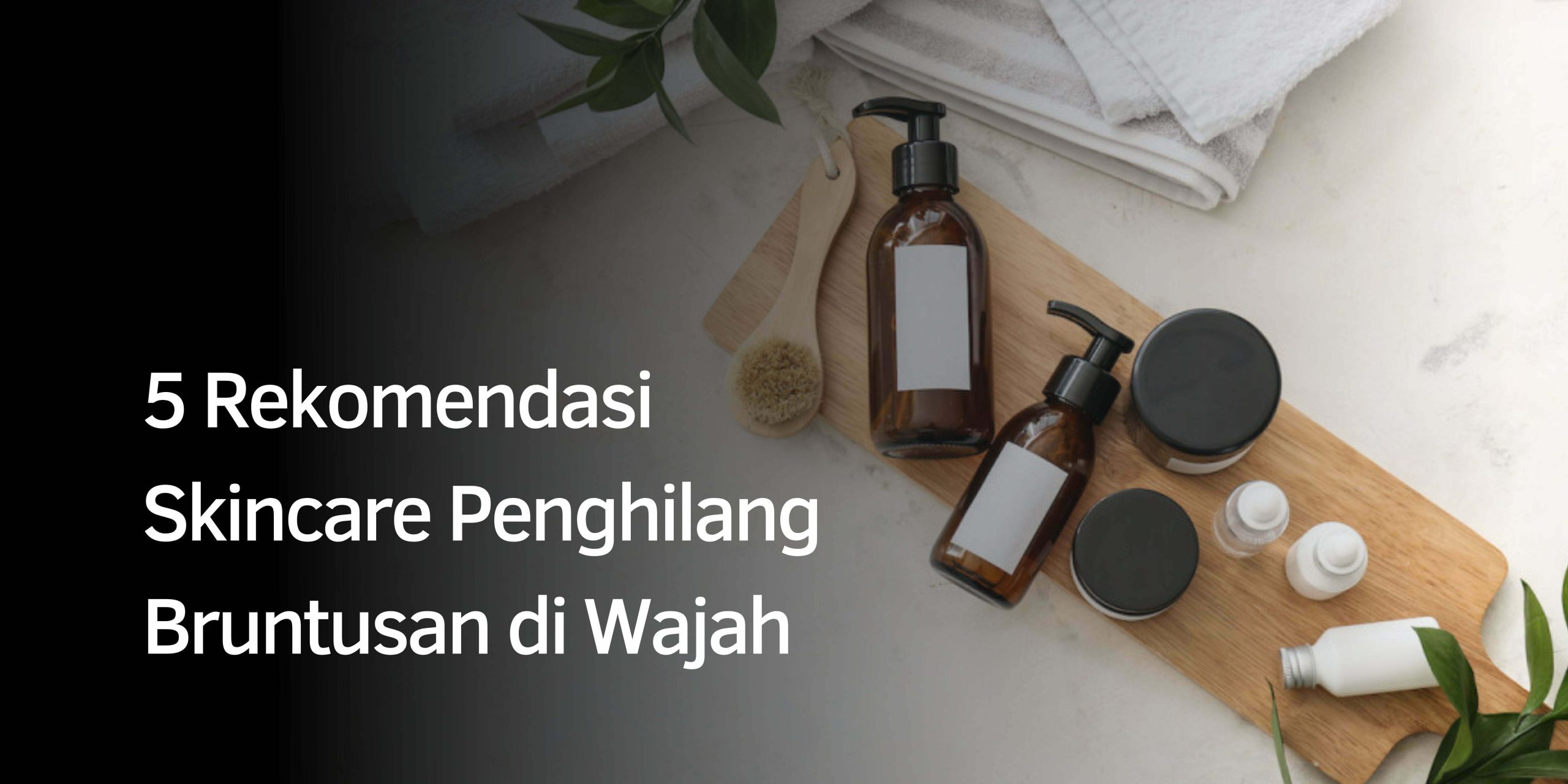 Skincare Penghilang Bruntusan di Wajah