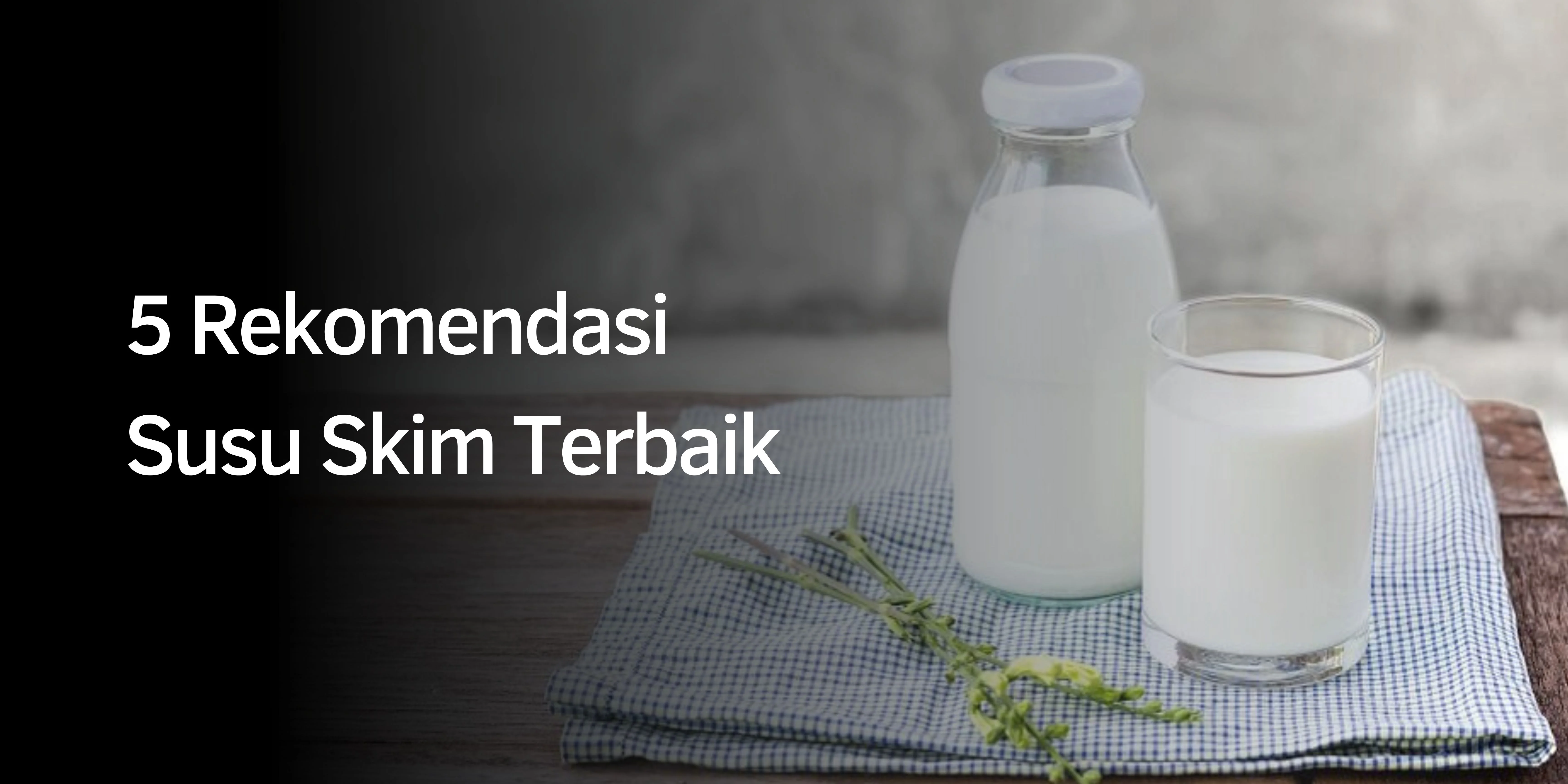 5 Rekomendasi Susu Skim Terbaik 1 Susu Skim Terbaik