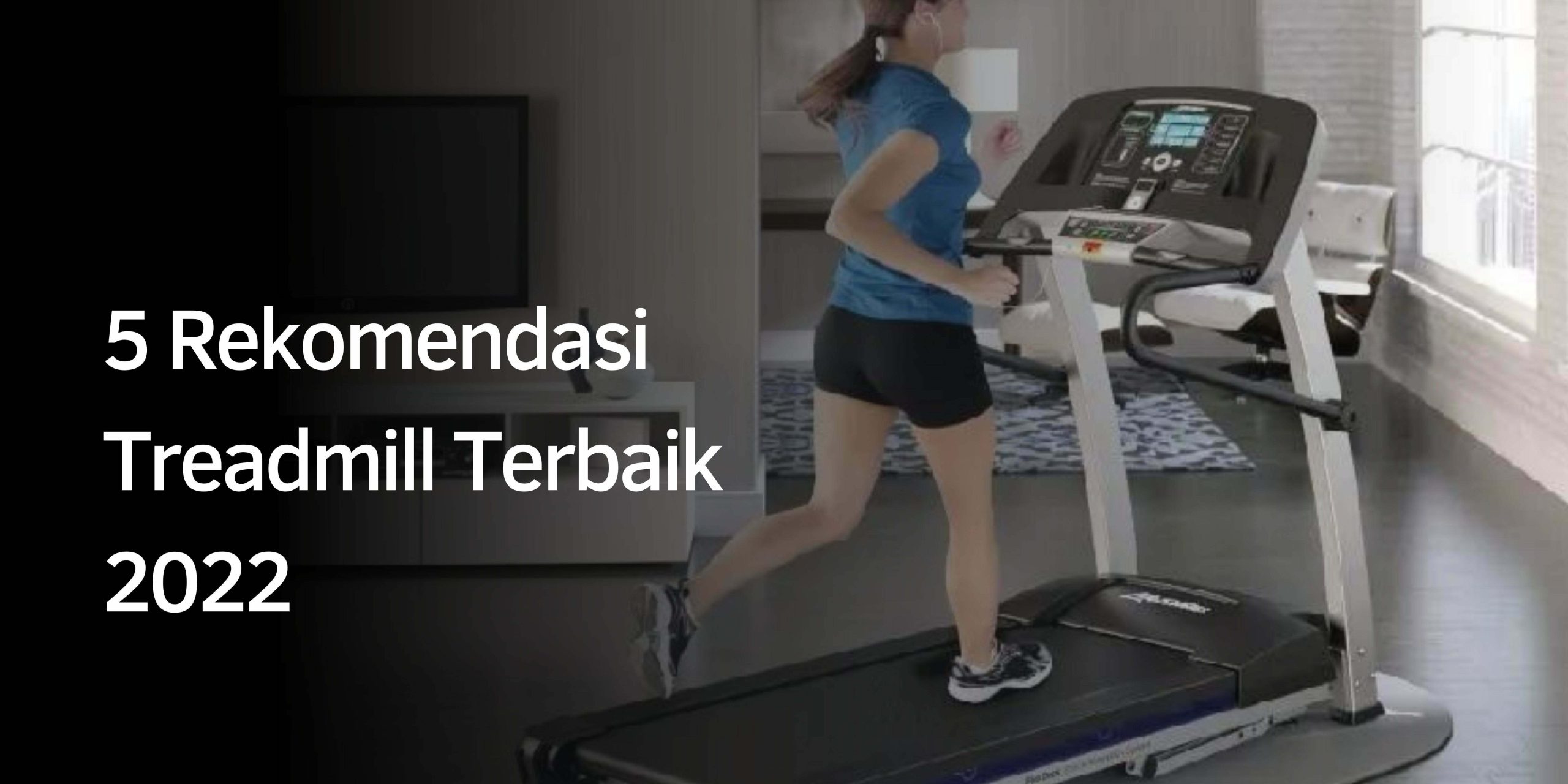 Rekomendasi Treadmill Terbaik