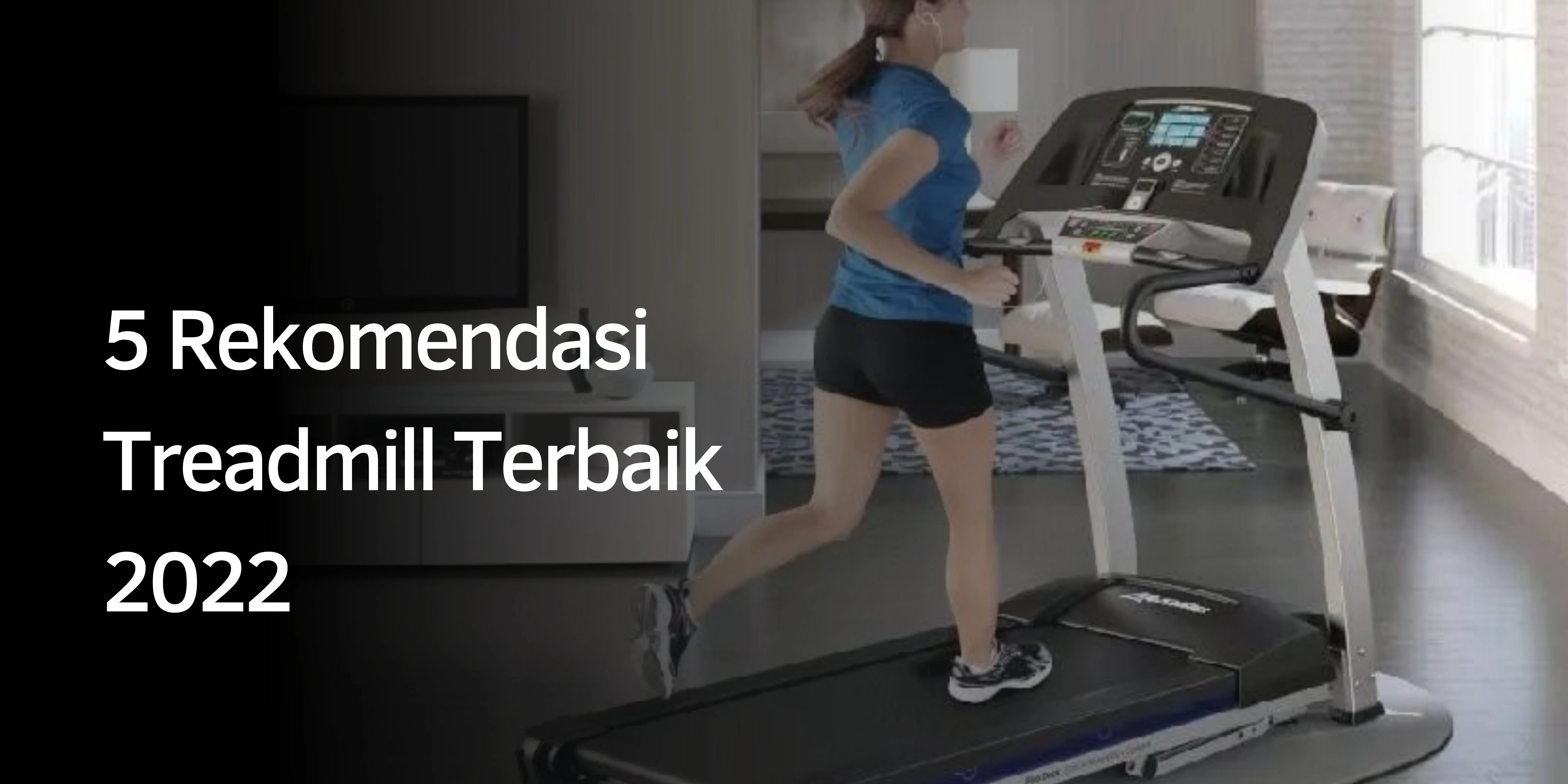 Rekomendasi Treadmill Terbaik