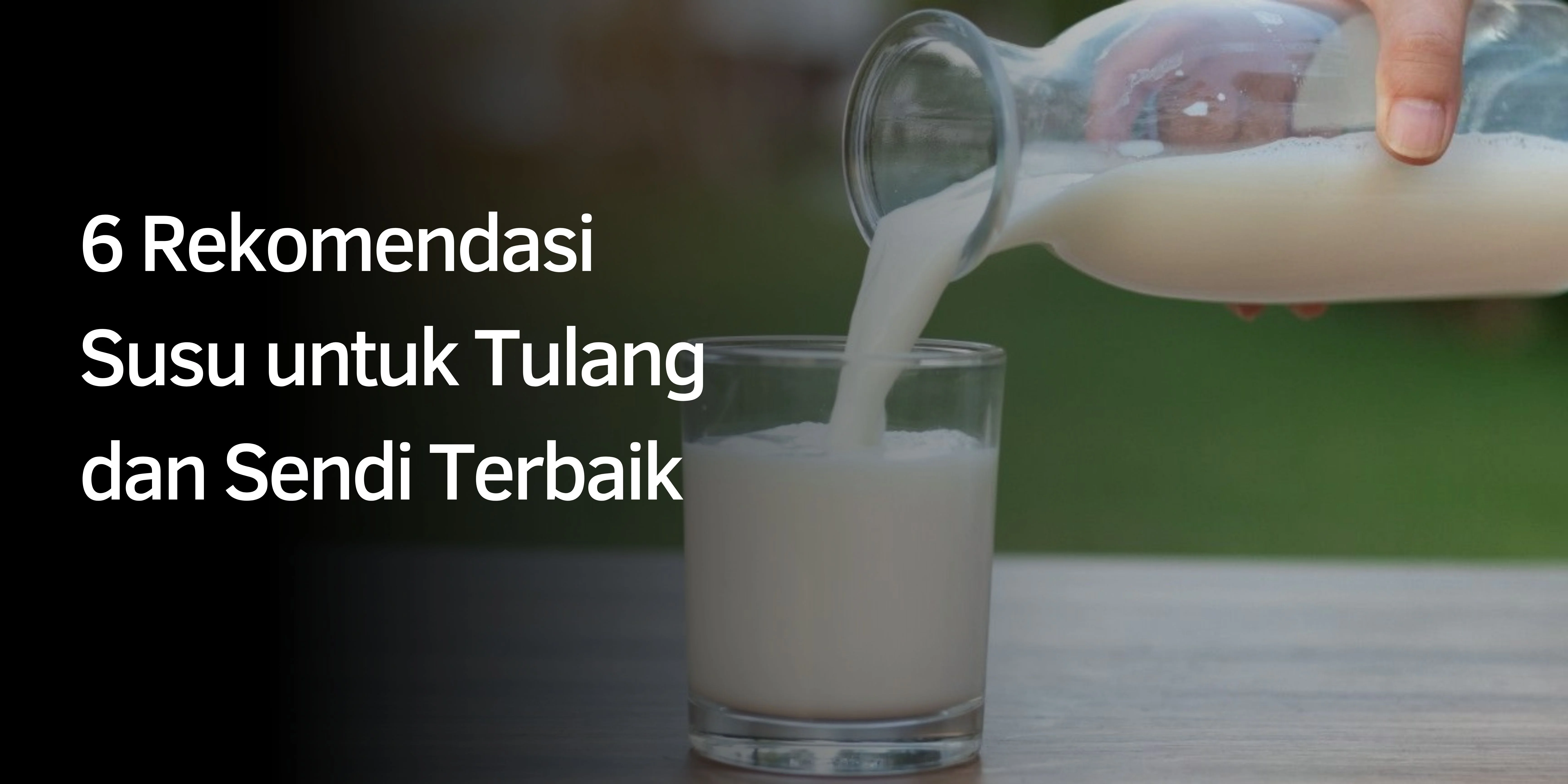 Rekomendasi Susu untuk Tulang dan Sendi Terbaik