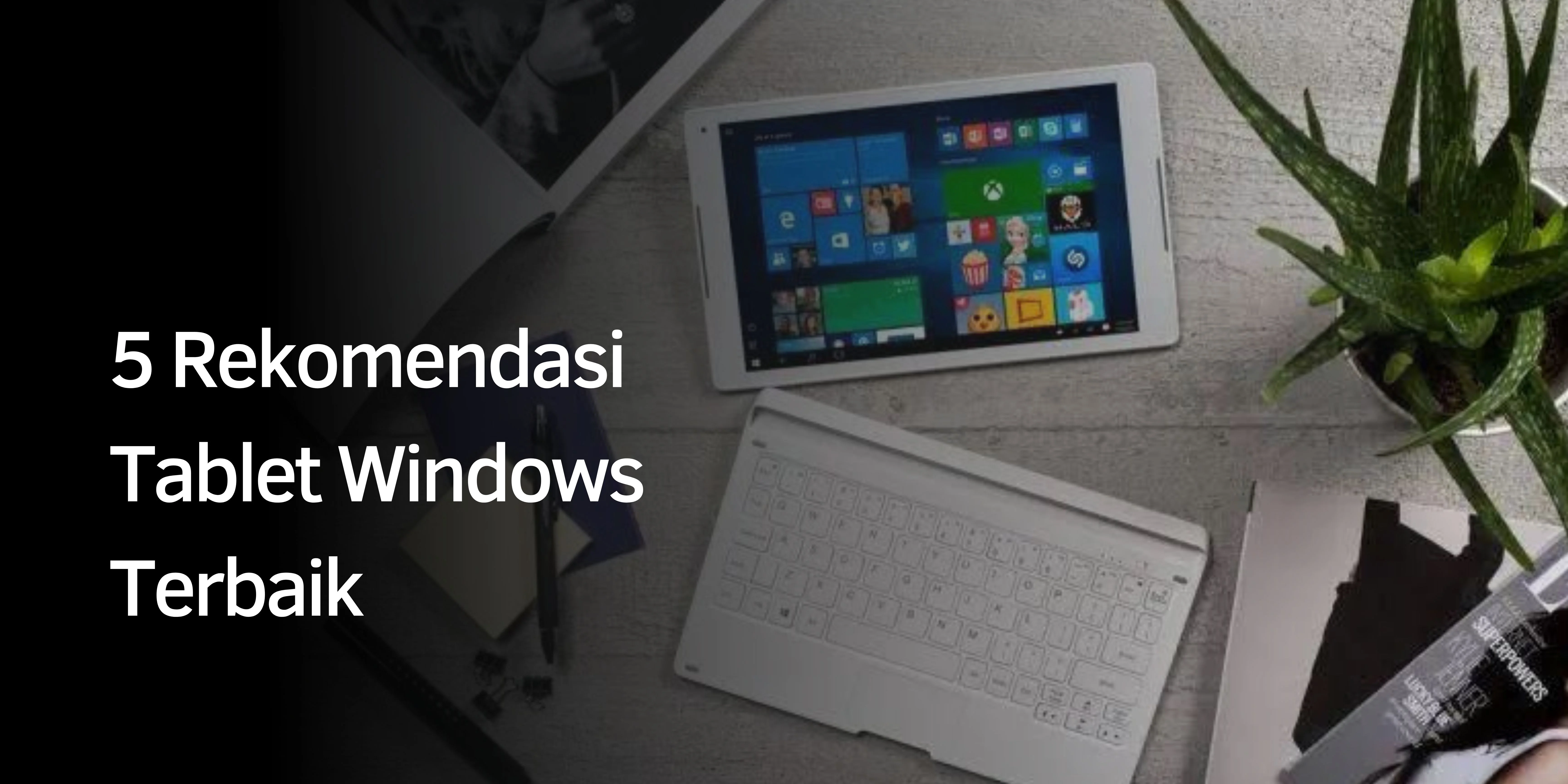 Rekomendasi Tablet Windows Terbaik