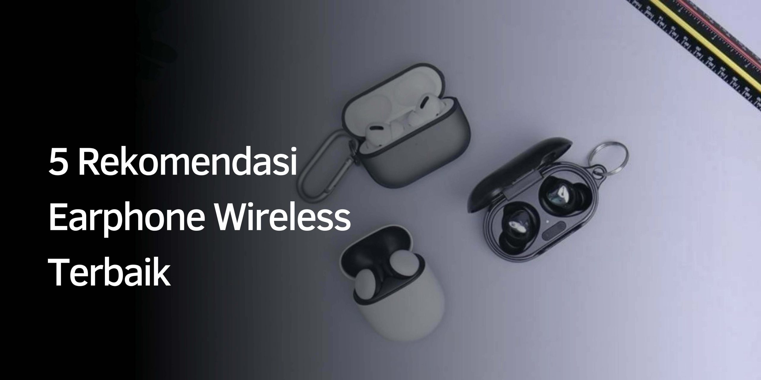 Rekomendasi Earphone Wireless Terbaik