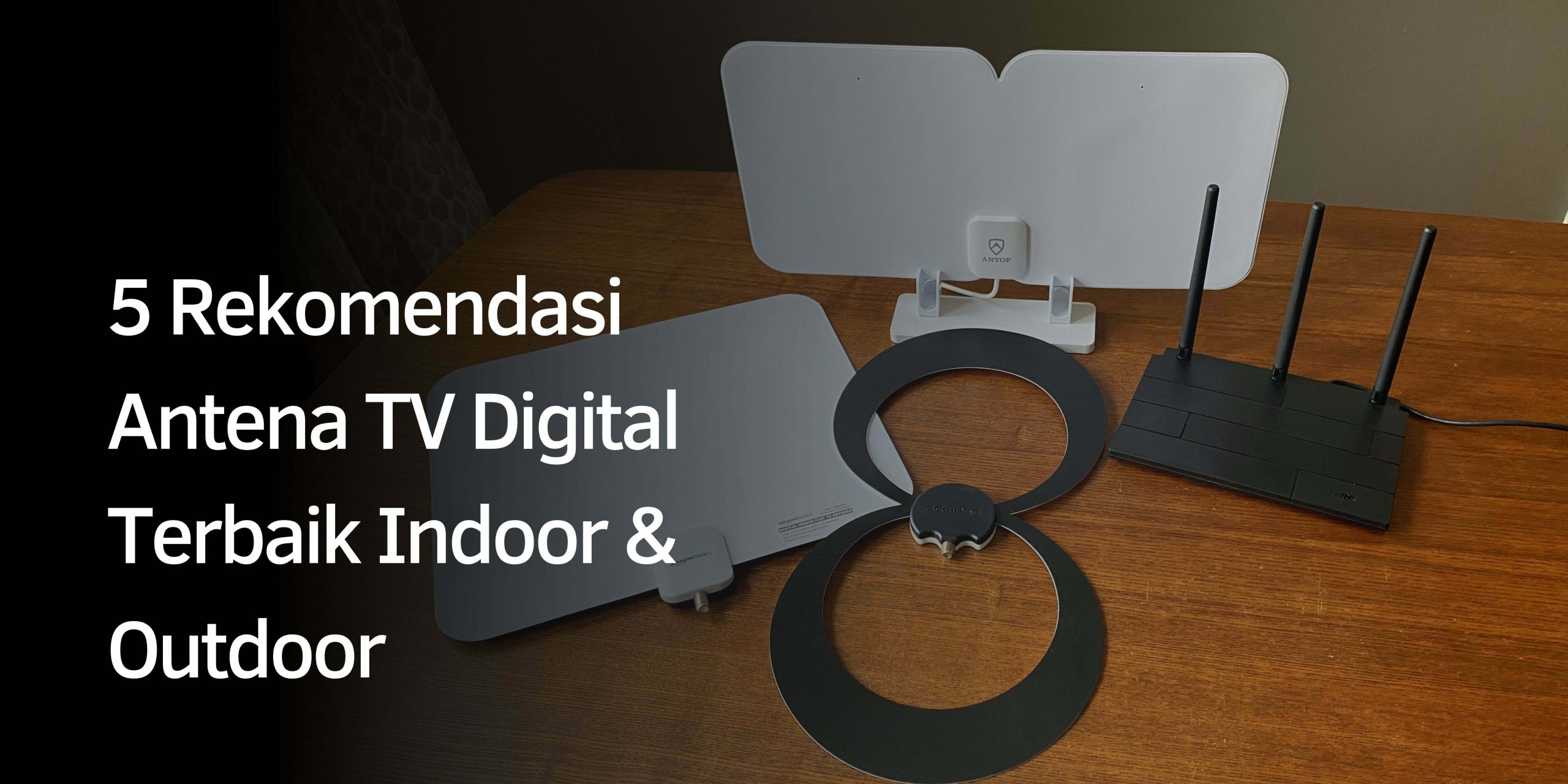 5 Rekomendasi Antena Digital Terbaik Indoor & Outdoor