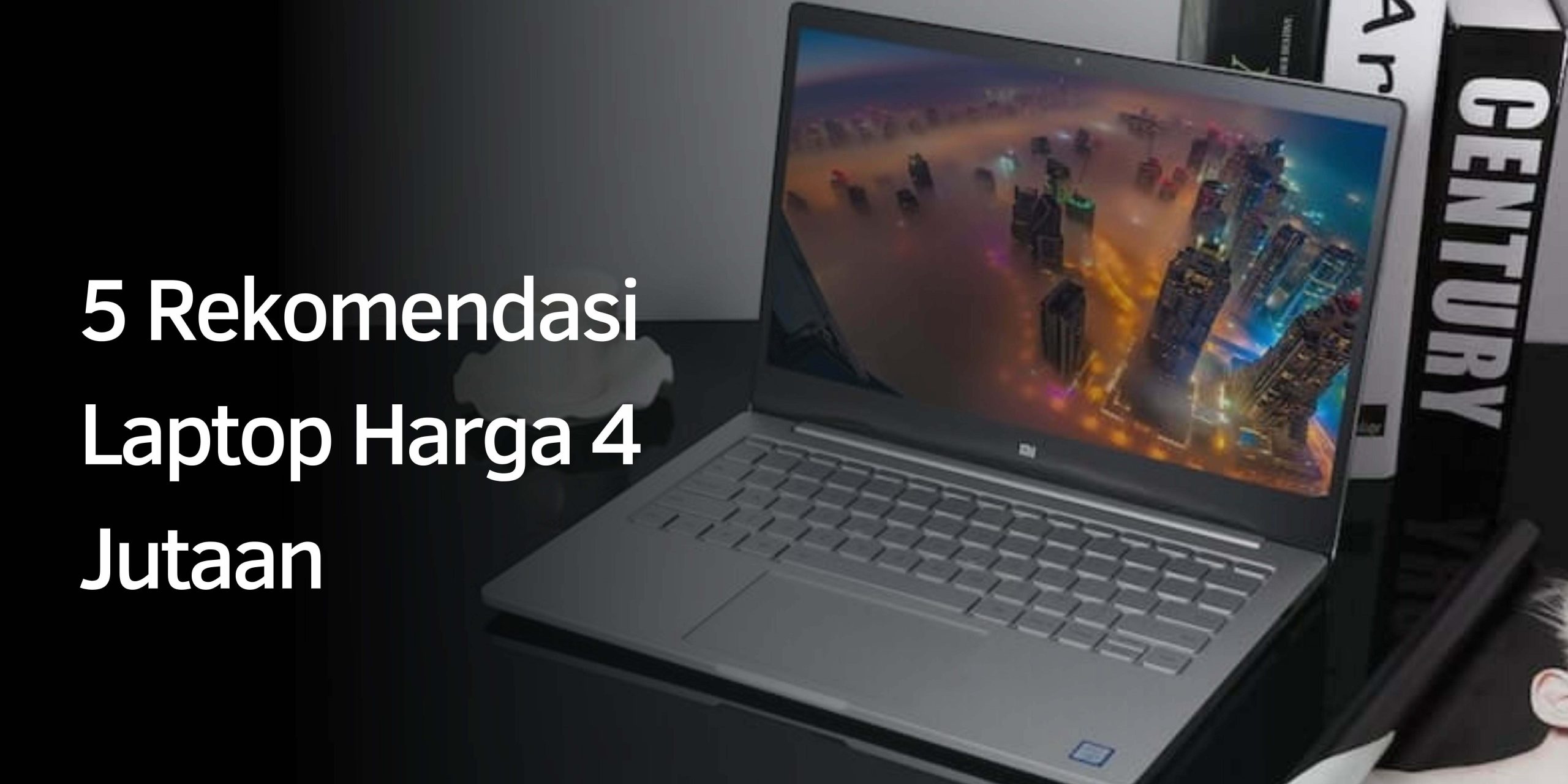 Rekomendasi Laptop Harga 4 Jutaan