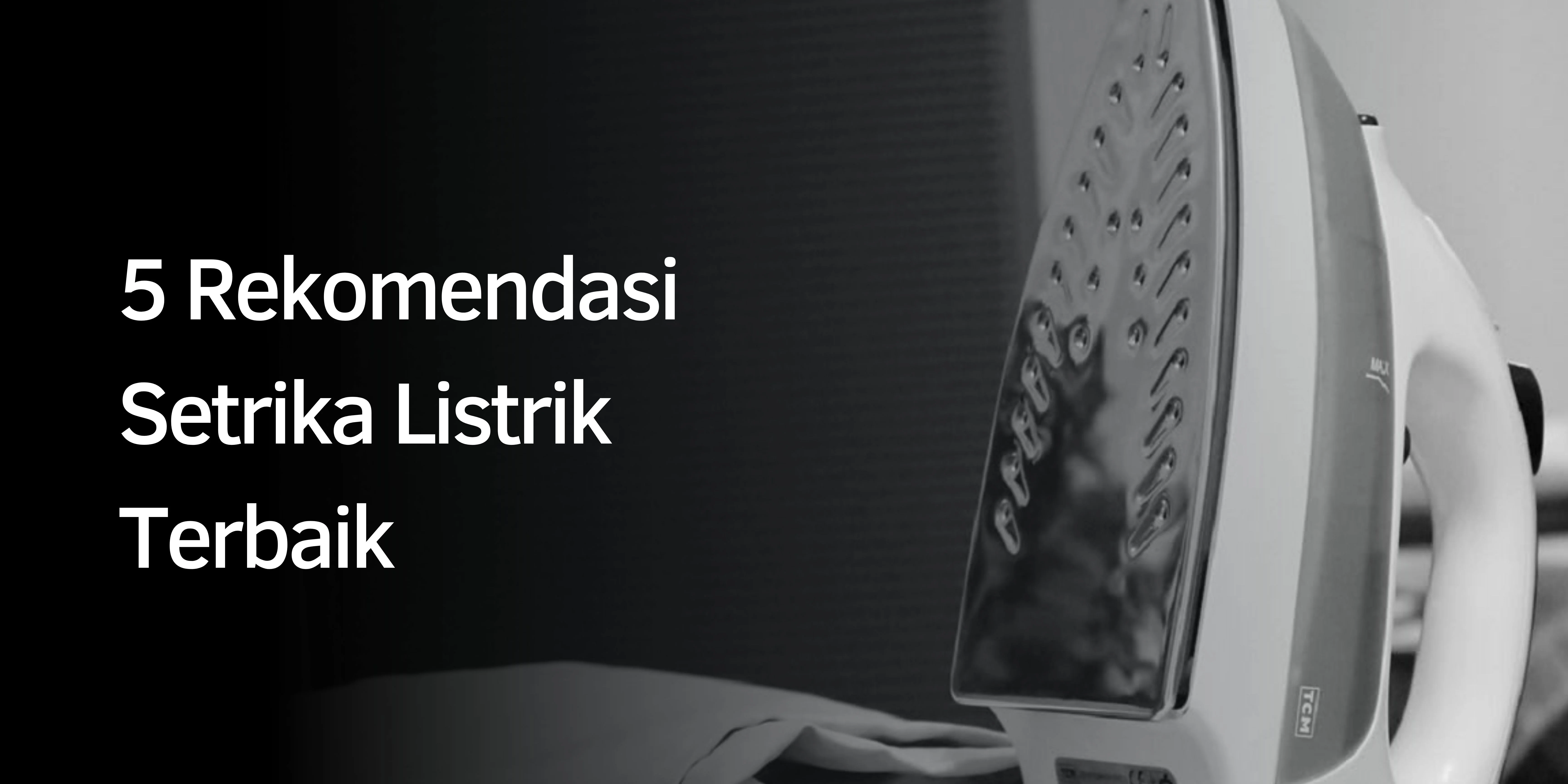 5 Rekomendasi Setrika Listrik Terbaik