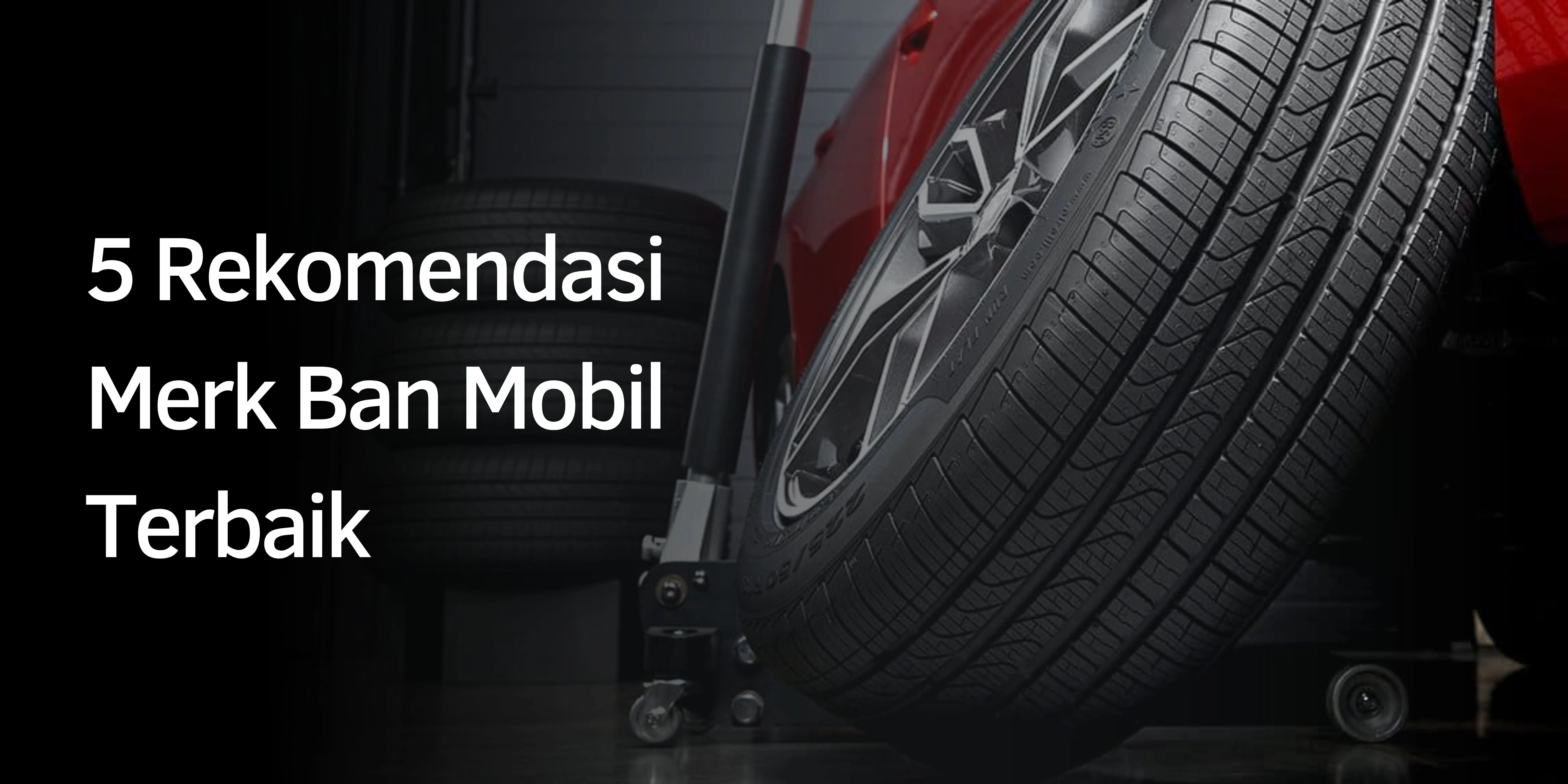 5 Rekomendasi Merk Ban Mobil Terbaik