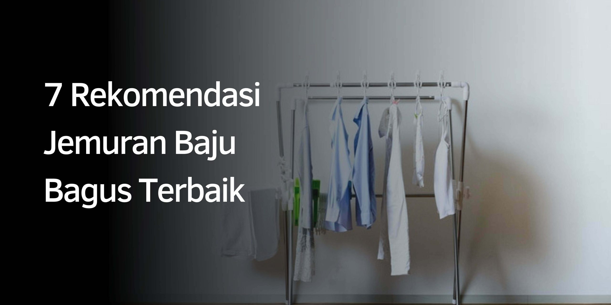 7 Rekomendasi Jemuran Baju Bagus Terbaik