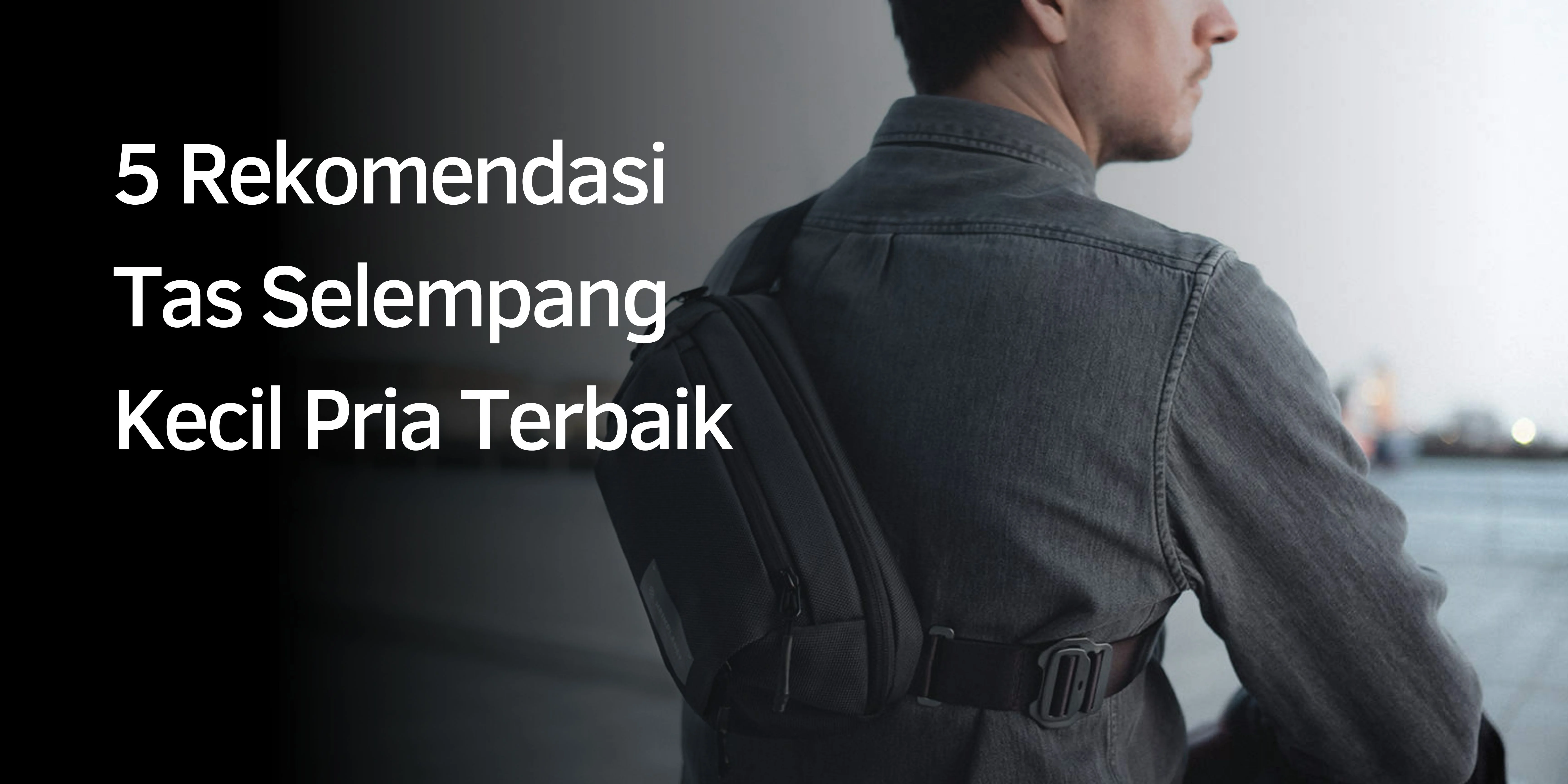 Rekomendasi Tas Selempang Kecil Pria