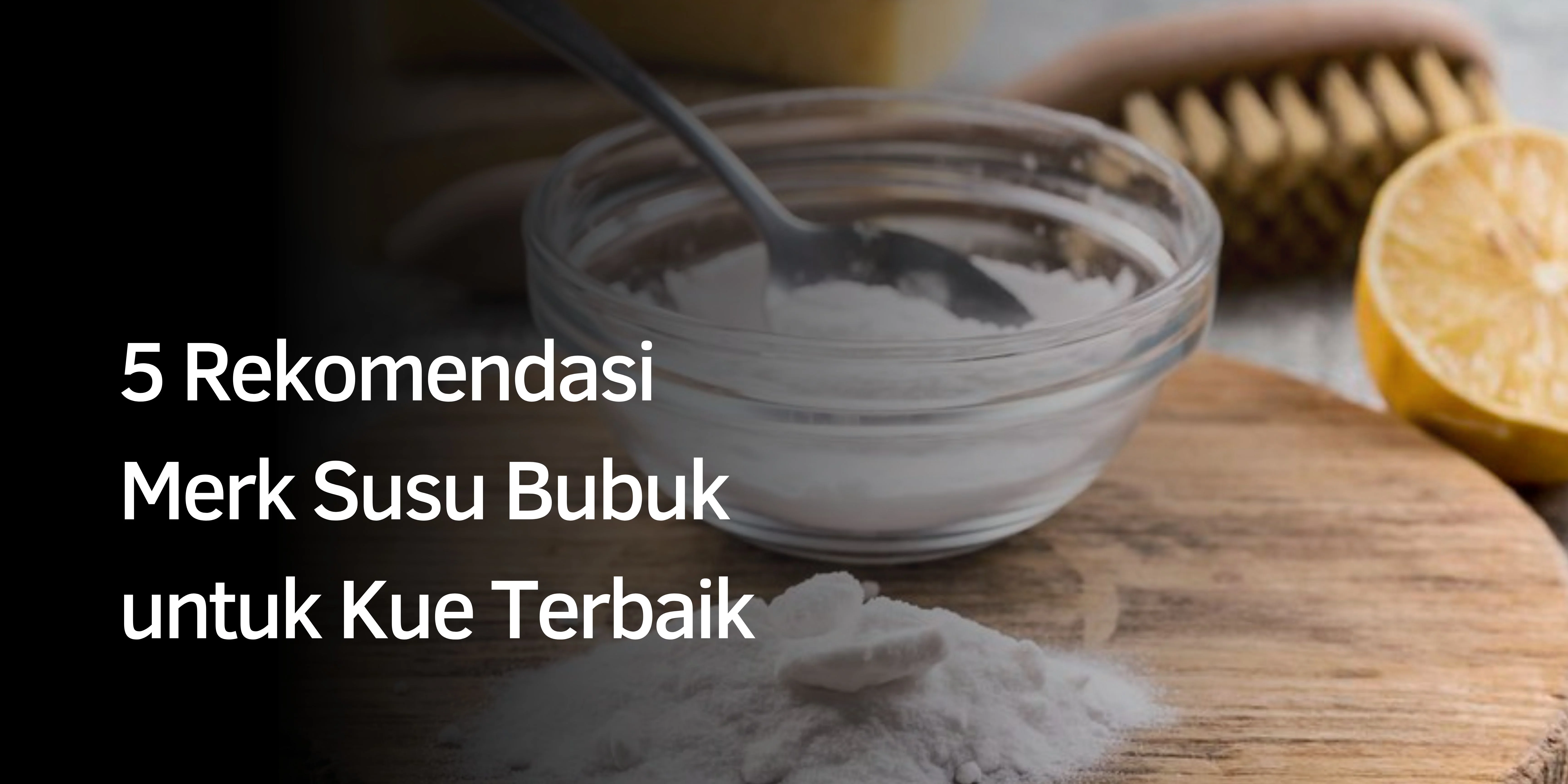 5 Rekomendasi Merk Susu Bubuk untuk Kue Terbaik
