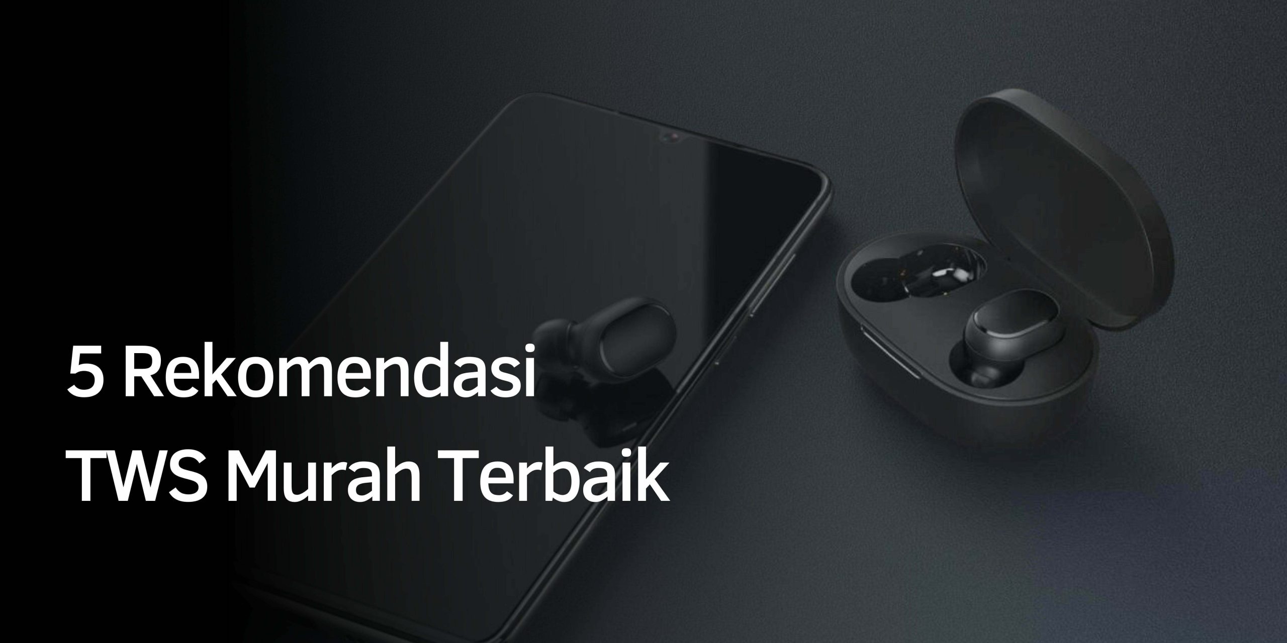 Rekomendasi TWS Murah Terbaik