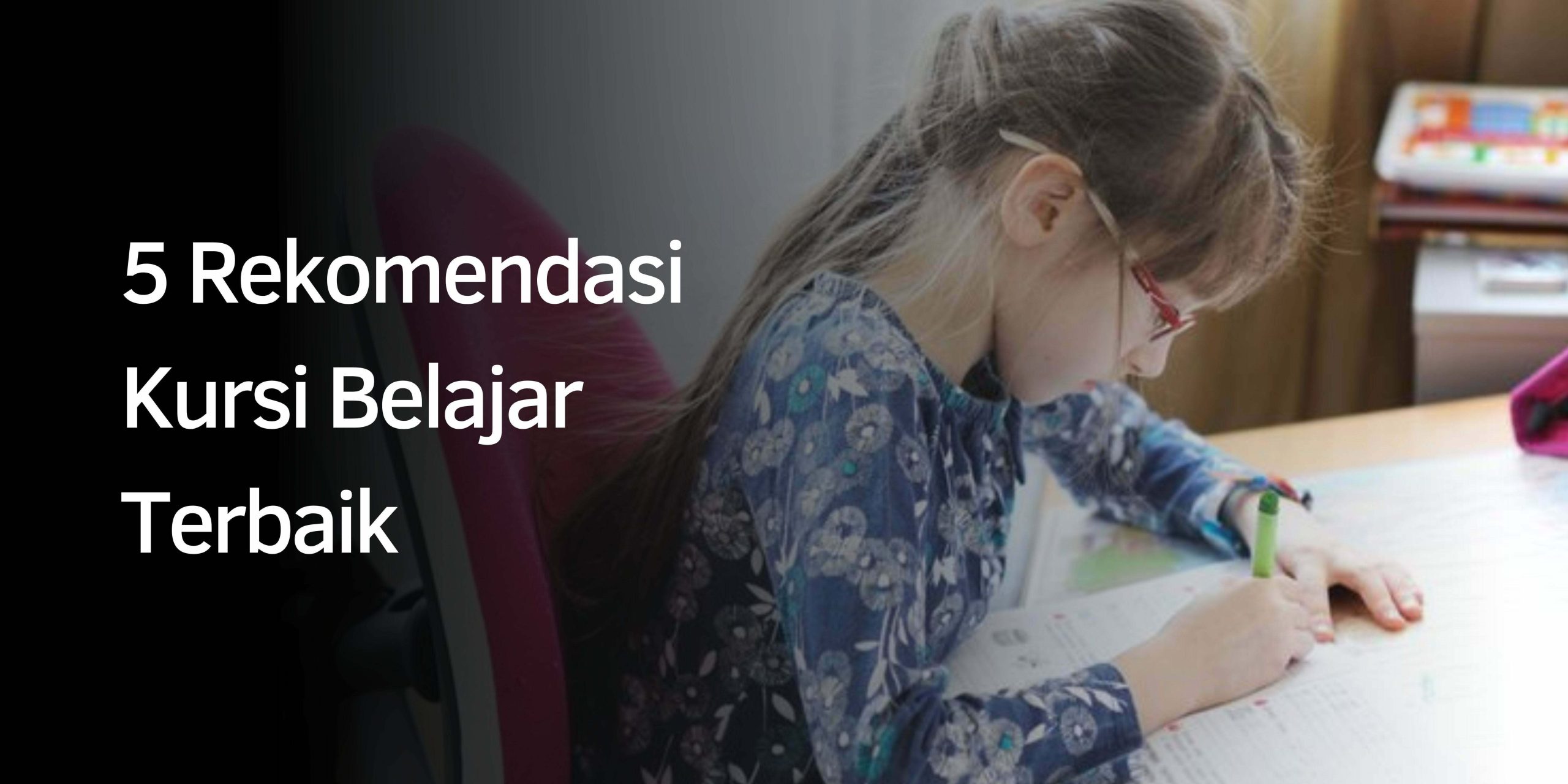 Rekomendasi Kursi Belajar Terbaik