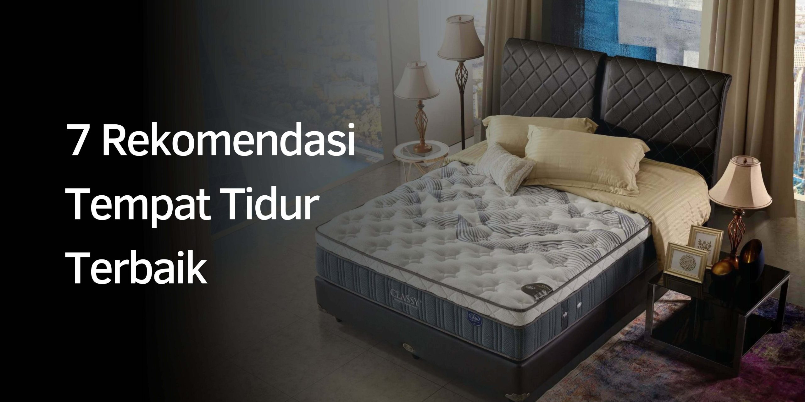 Rekomendasi Tempat Tidur Terbaik