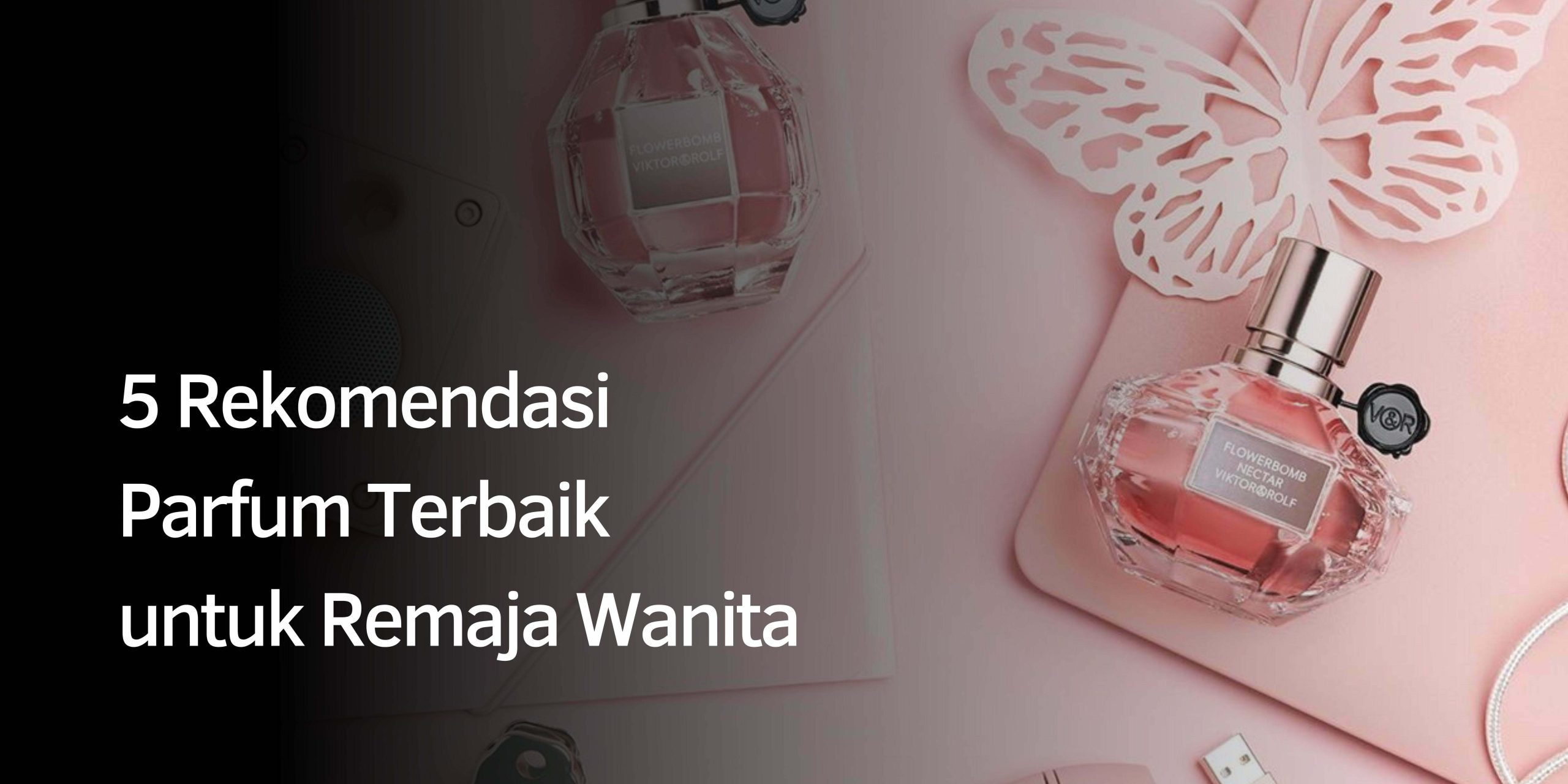 Rekomendasi Parfum untuk Remaja Wanita