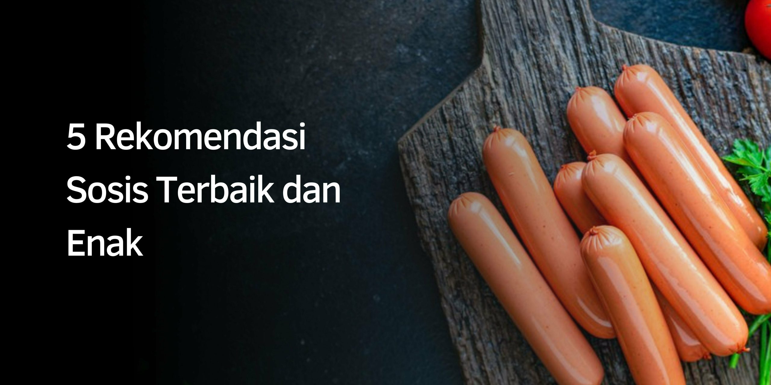 Rekomendasi Sosis Terbaik dan Enak