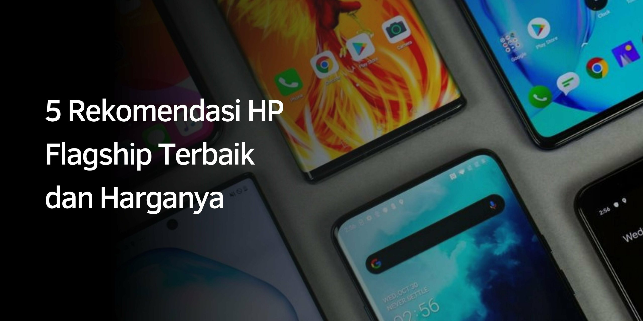 Rekomendasi HP Flagship Terbaik dan Harganya