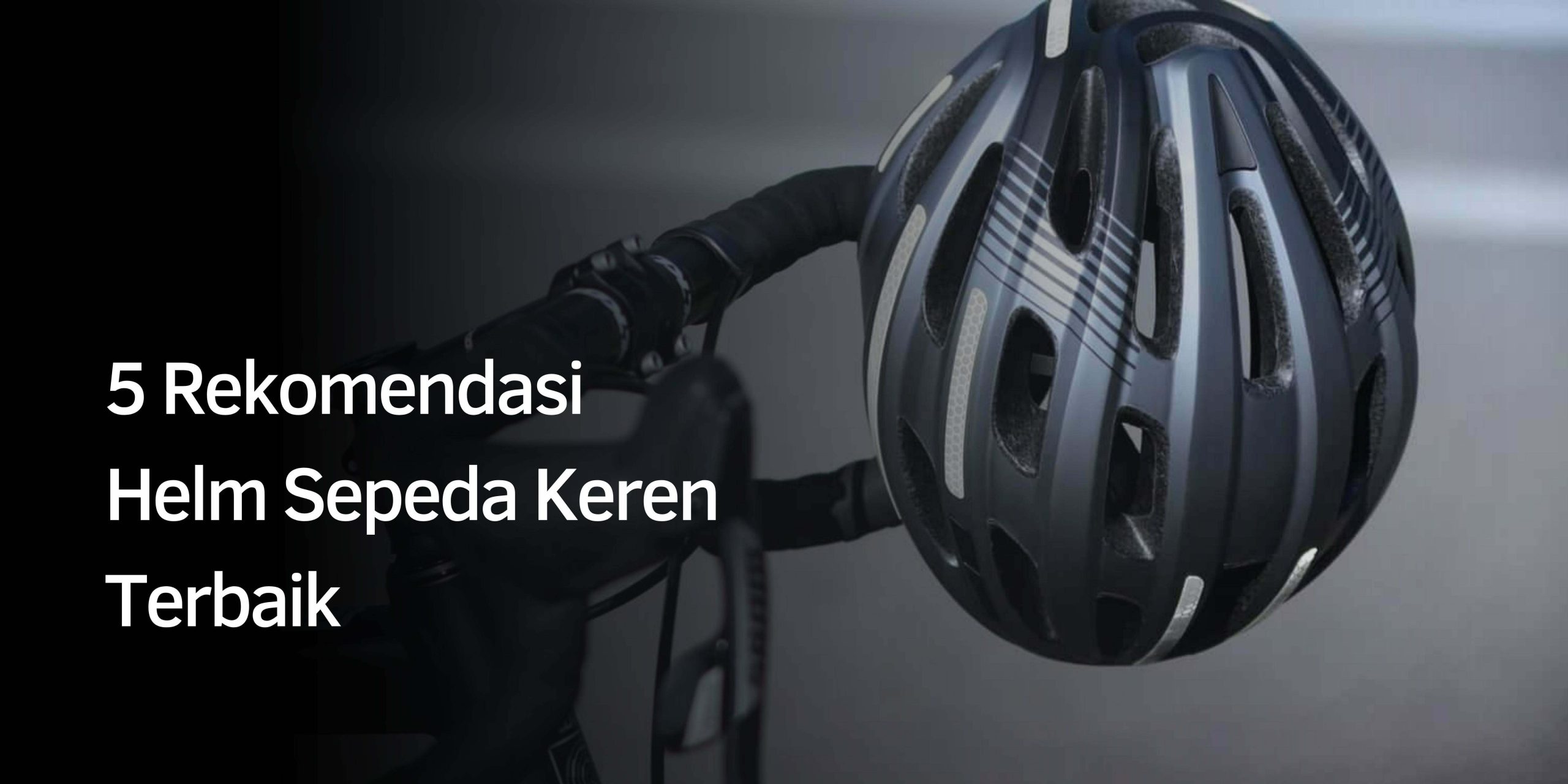 Rekomendasi Helm Sepeda Keren Terbaik