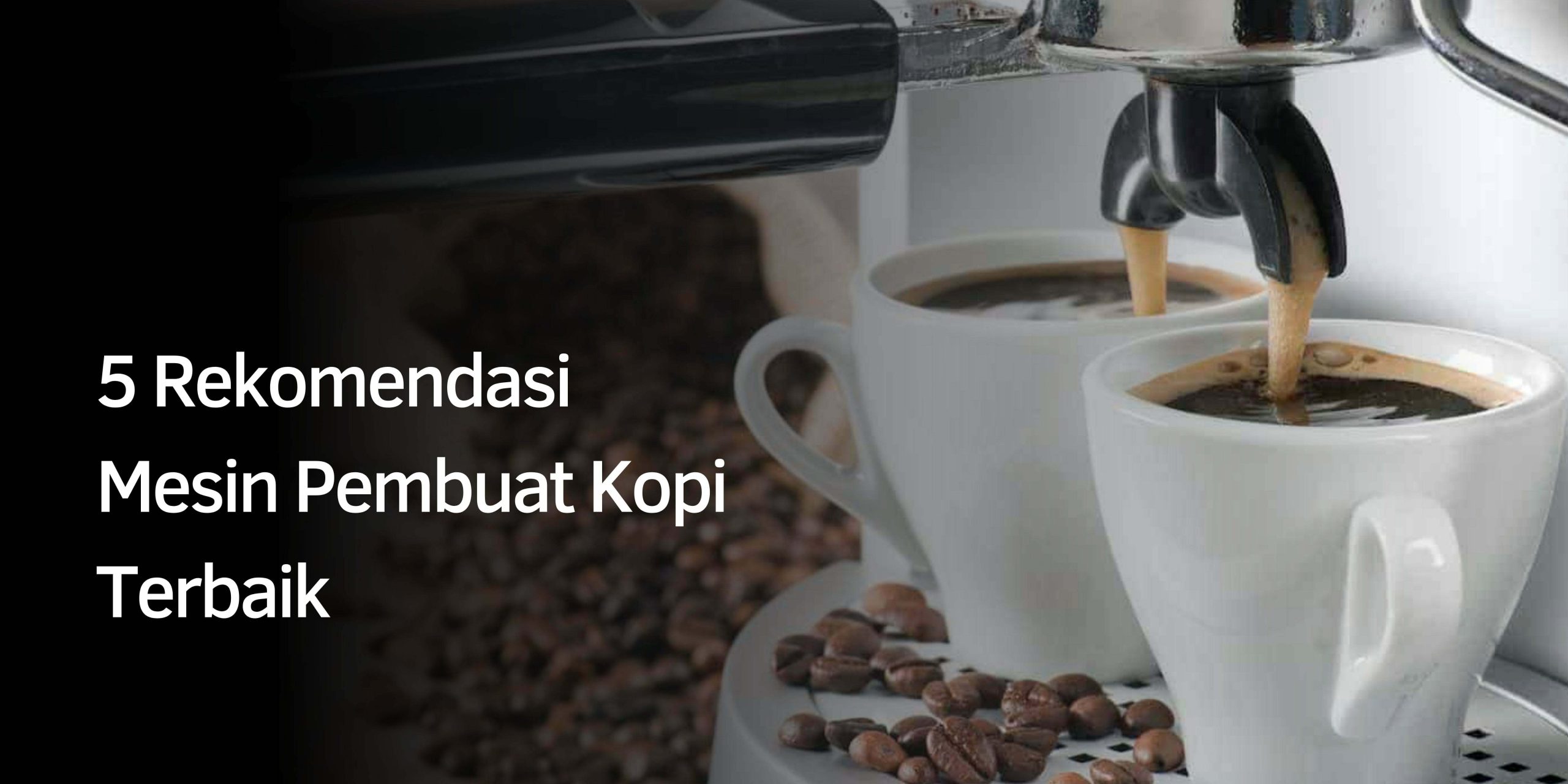 Rekomendasi Mesin Pembuat Kopi Terbaik