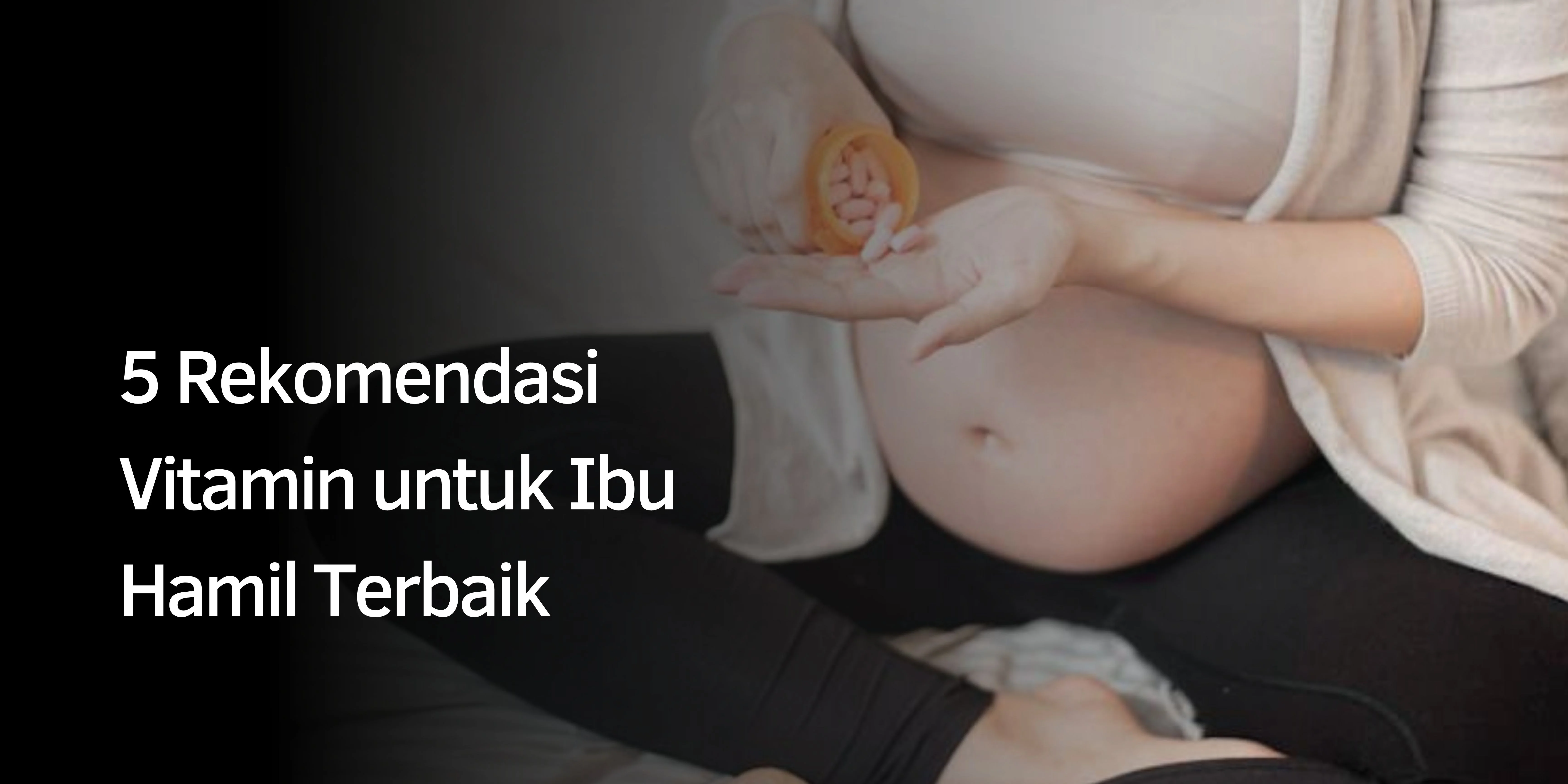 Rekomendasi Vitamin untuk Ibu Hamil
