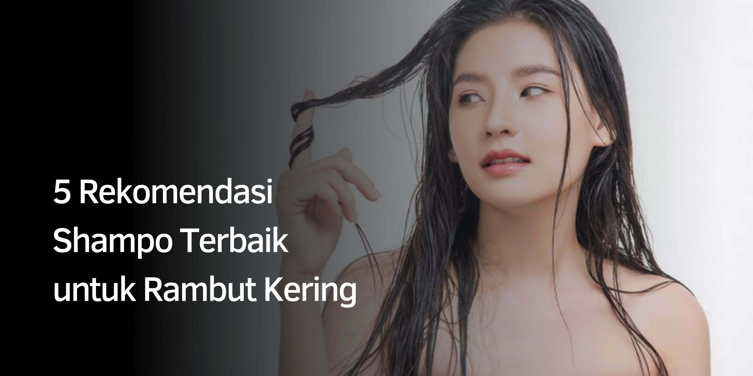 Rekomendasi Shampo untuk Rambut Kering
