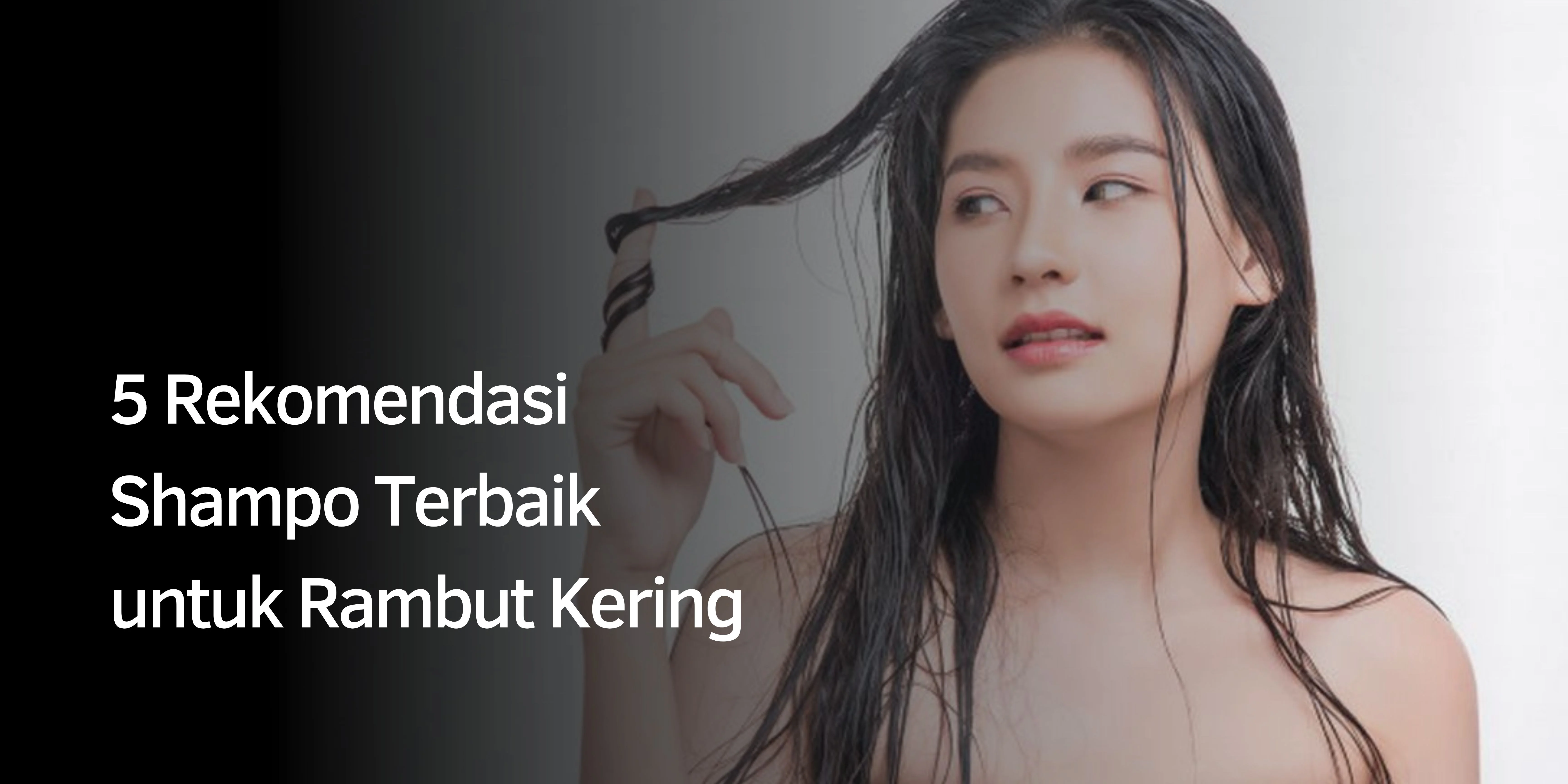 Rekomendasi Shampo untuk Rambut Kering