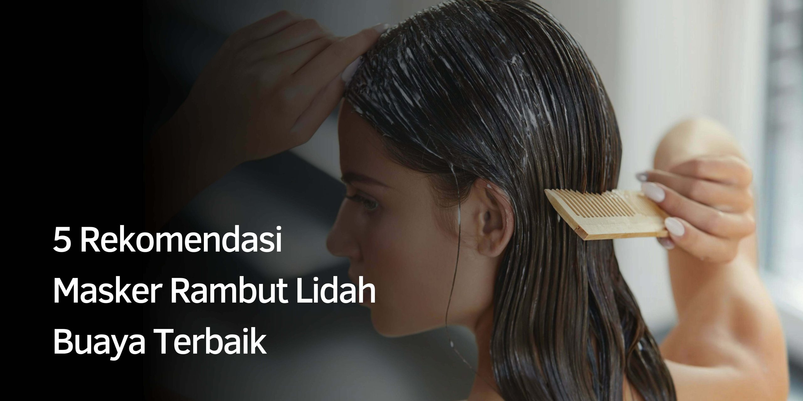 5 Rekomendasi Masker Rambut Lidah Buaya Terbaik