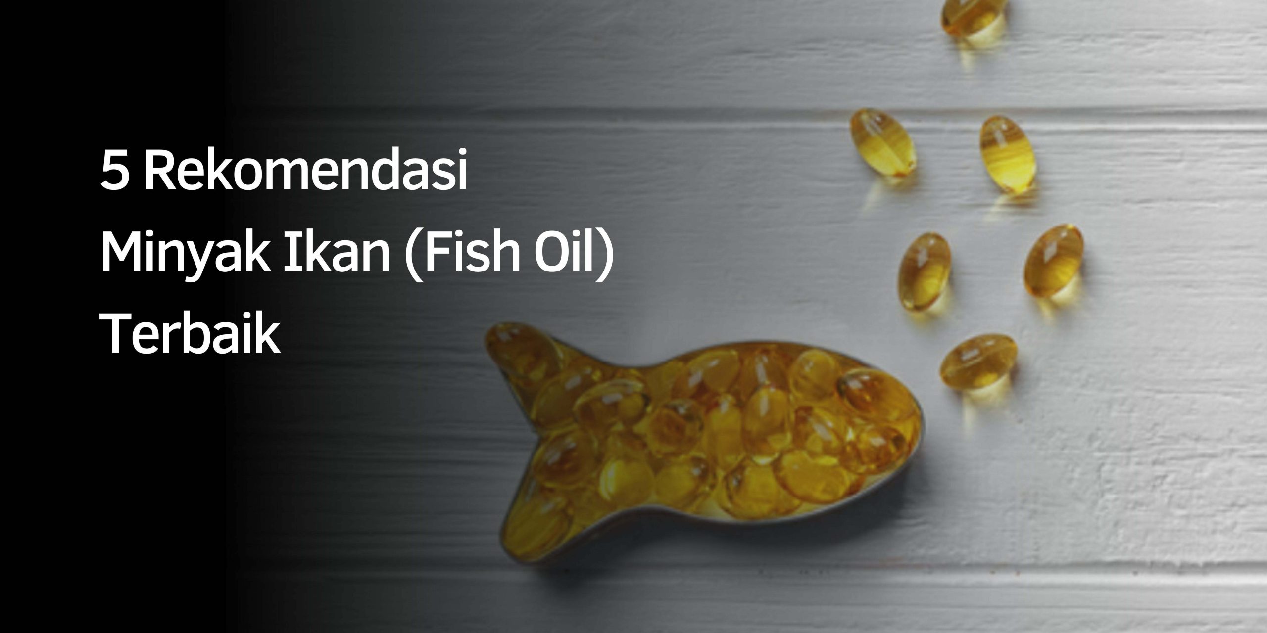 5 Rekomendasi Minyak Ikan (Fish Oil) Terbaik 1 Orange and Yellow Organic and Handcrafted Sales and Promos Business and Retail Back to School Banner 2022 05 31T081353.599
