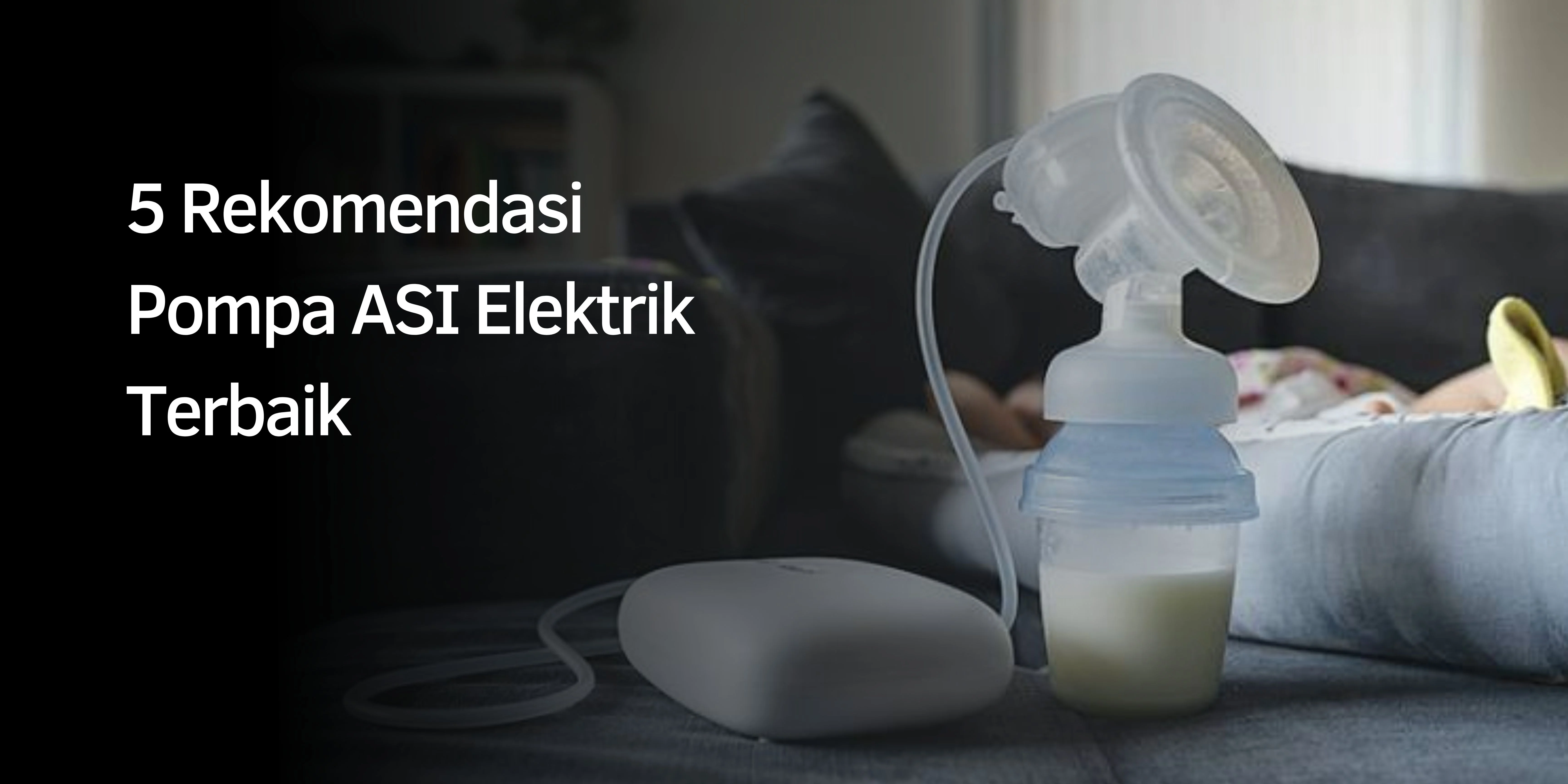 5 Rekomendasi Pompa ASI Elektrik Terbaik
