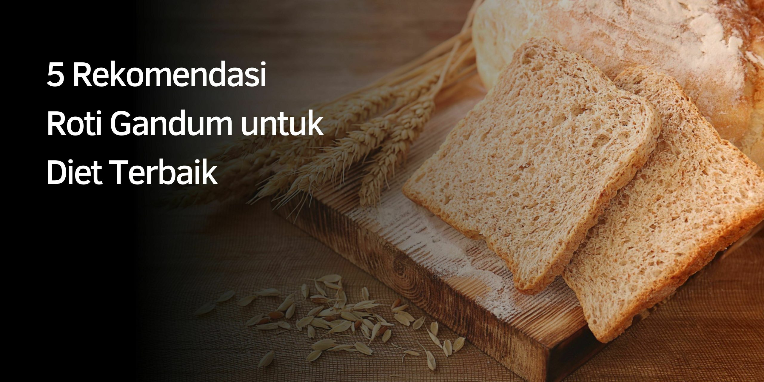 5 Rekomendasi Roti Gandum untuk Diet Terbaik