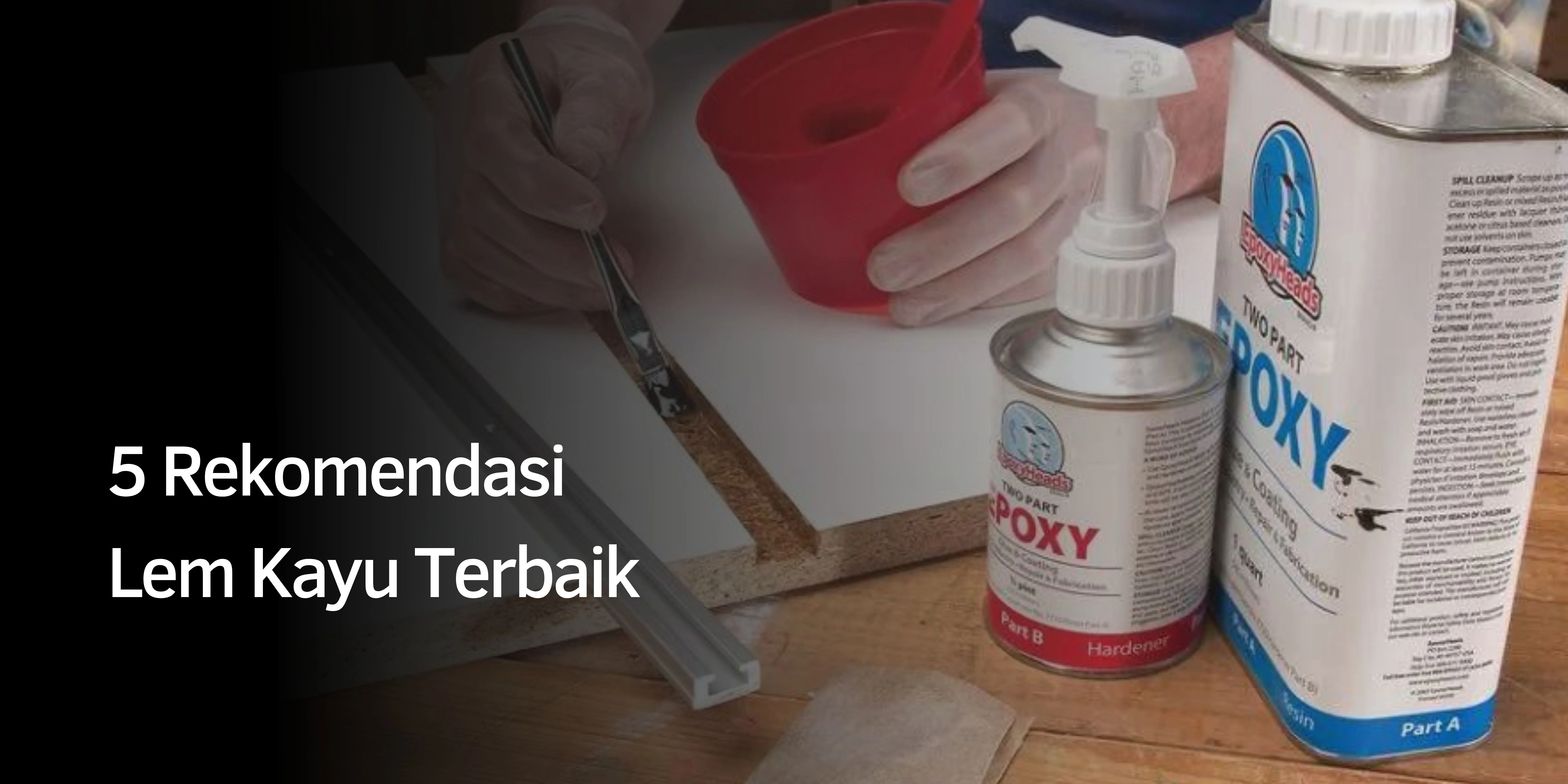 Rekomendasi Lem Kayu Terbaik