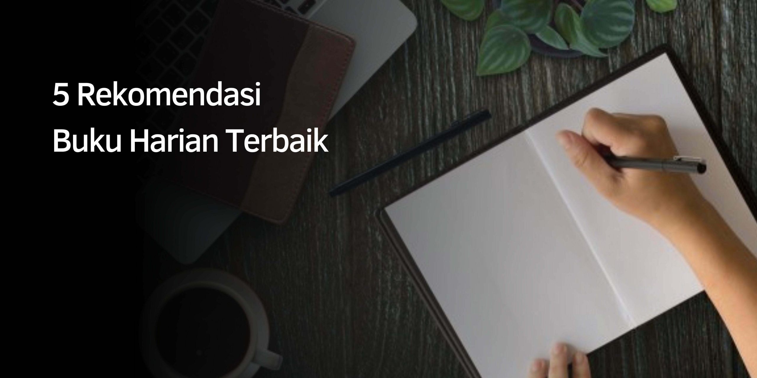 Rekomendasi Buku Harian Terbaik ada 5