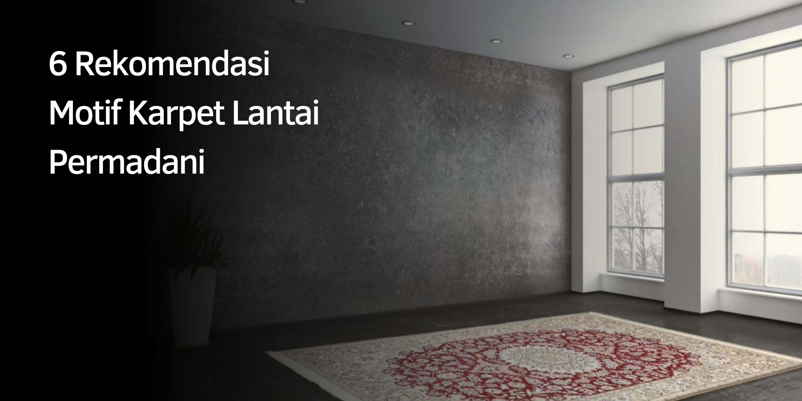 6 Rekomendasi Motif Karpet Lantai Permadani