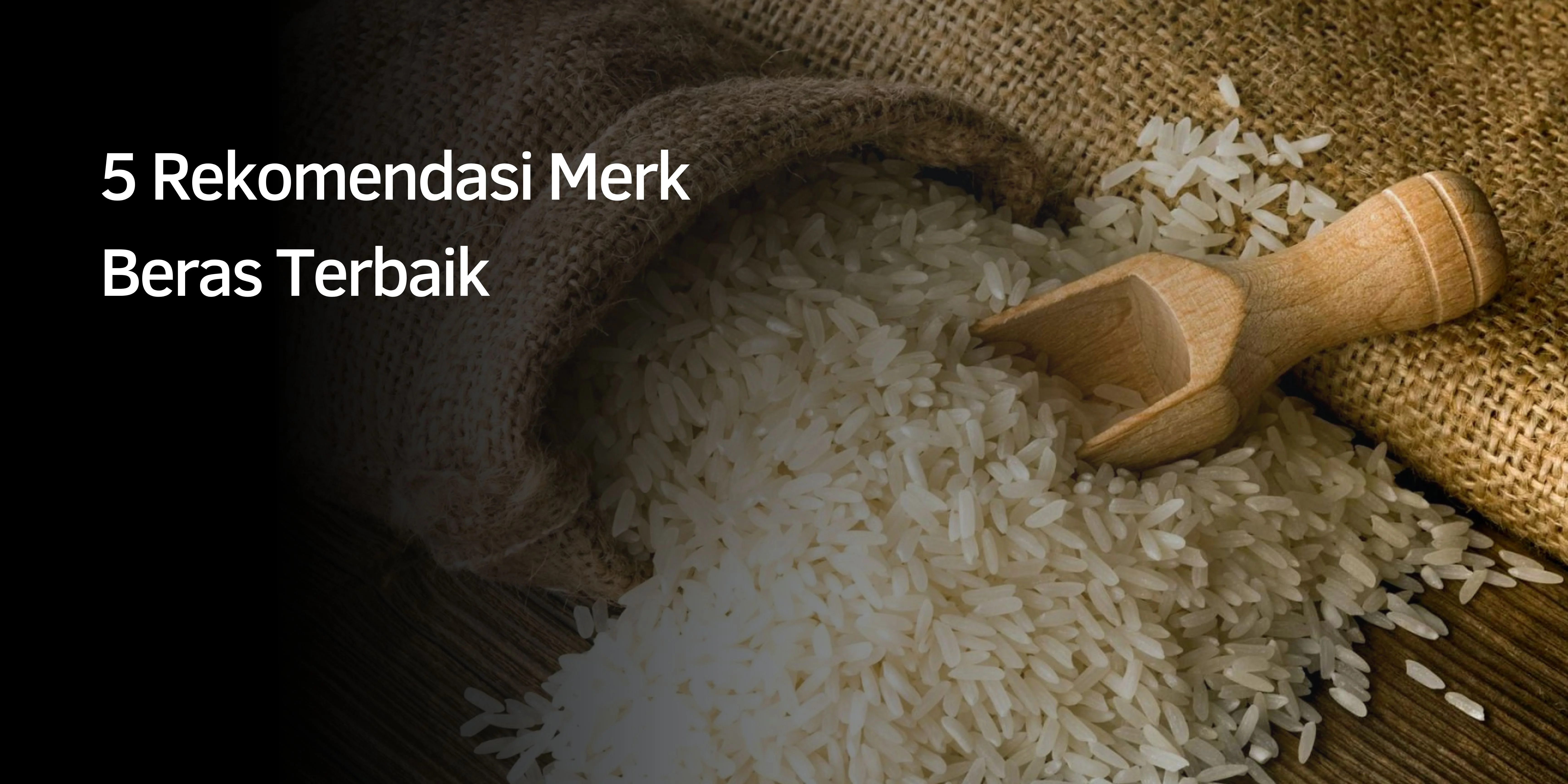 5 Rekomendasi Merk Beras Terbaik